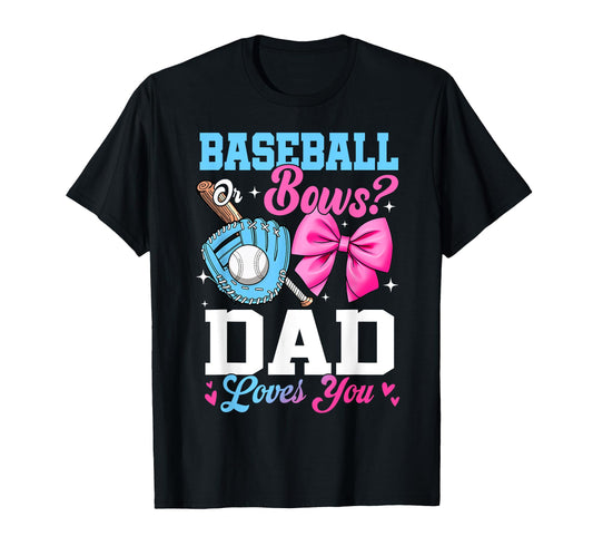Baseball Or Bows Your Dad Loves You T-Shirt - Aesthetic Graphic Men Women - T-Shirt, Sweatshirt, Hoodie