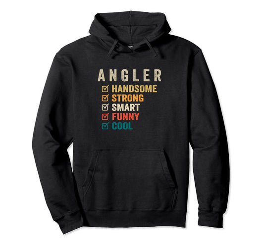 Angler Handsome Strong Smart Funny Hoodie - Aesthetic Graphic for Adults - T-Shirt, Sweatshirt, Hoodie