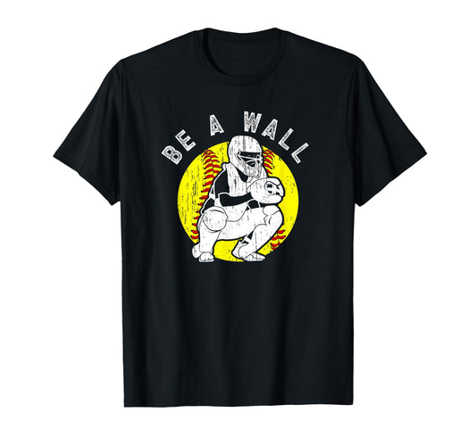 Be Wall Softball Catcher Softball Player T-Shirt - Unique Graphic Men Women - T-Shirt, Sweatshirt, Hoodie