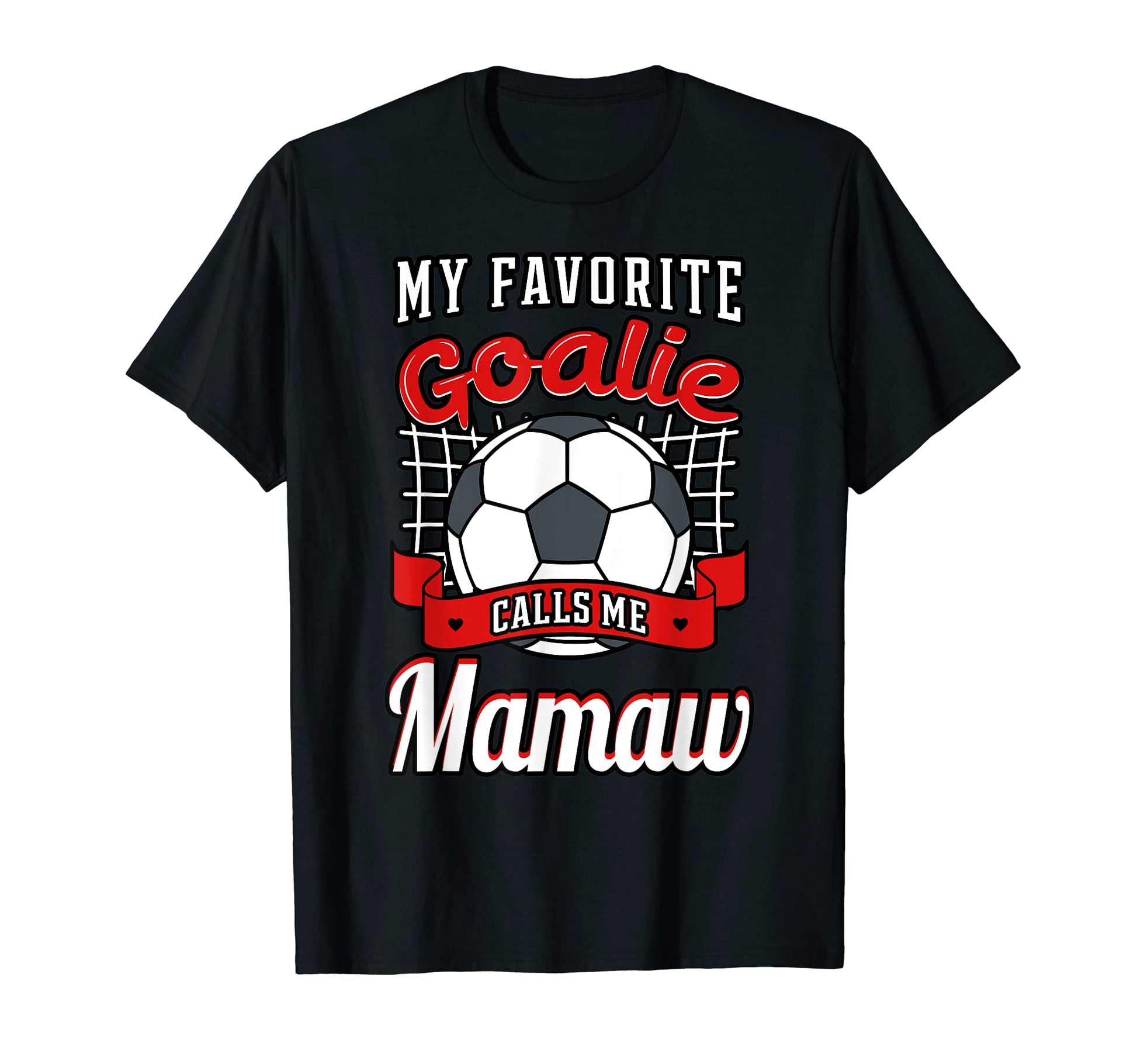 My Favorite Goalie Calls Me Mamaw T-Shirt - Streetwear Style for Adults - T-Shirt, Sweatshirt, Hoodie