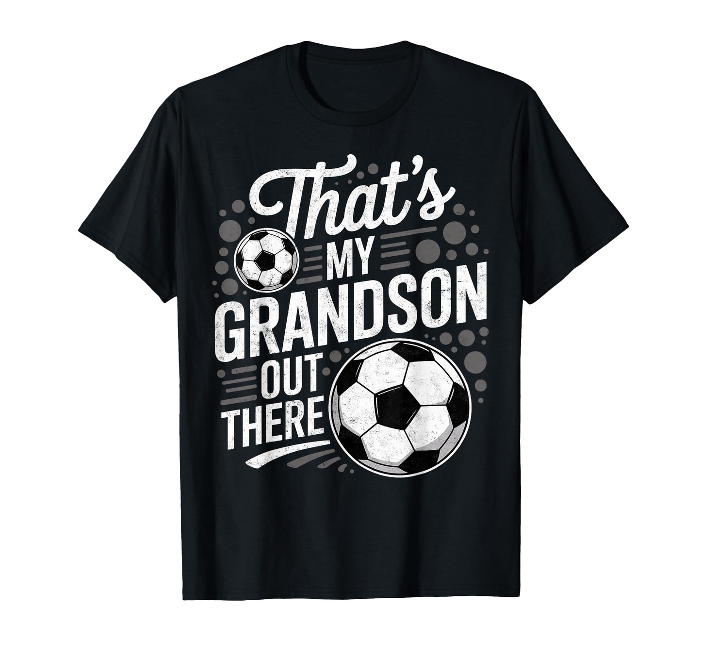 Thats My Grandson Out There Soccer Player T-Shirt - Novelty Apparel Unisex - T-Shirt, Sweatshirt, Hoodie