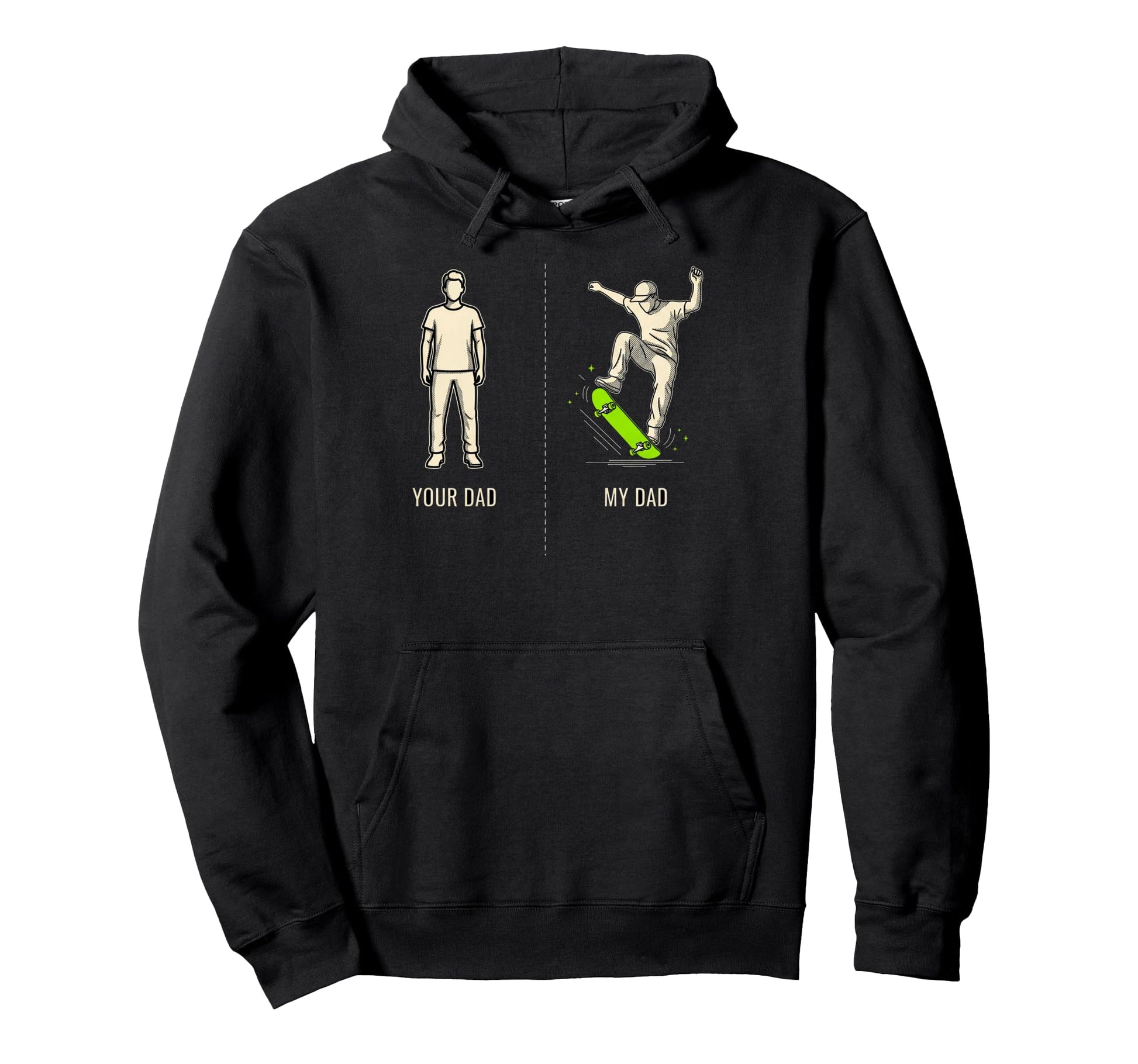 Your Dad My Dad Skateboard Hoodie - Trendy Graphic Men Women - T-Shirt, Sweatshirt, Hoodie