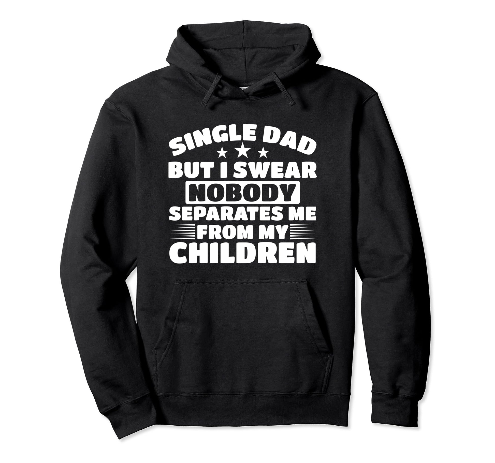 Single Father Loving Single Dad Single Dad Hoodie - Streetwear Style Unisex - T-Shirt, Sweatshirt, Hoodie