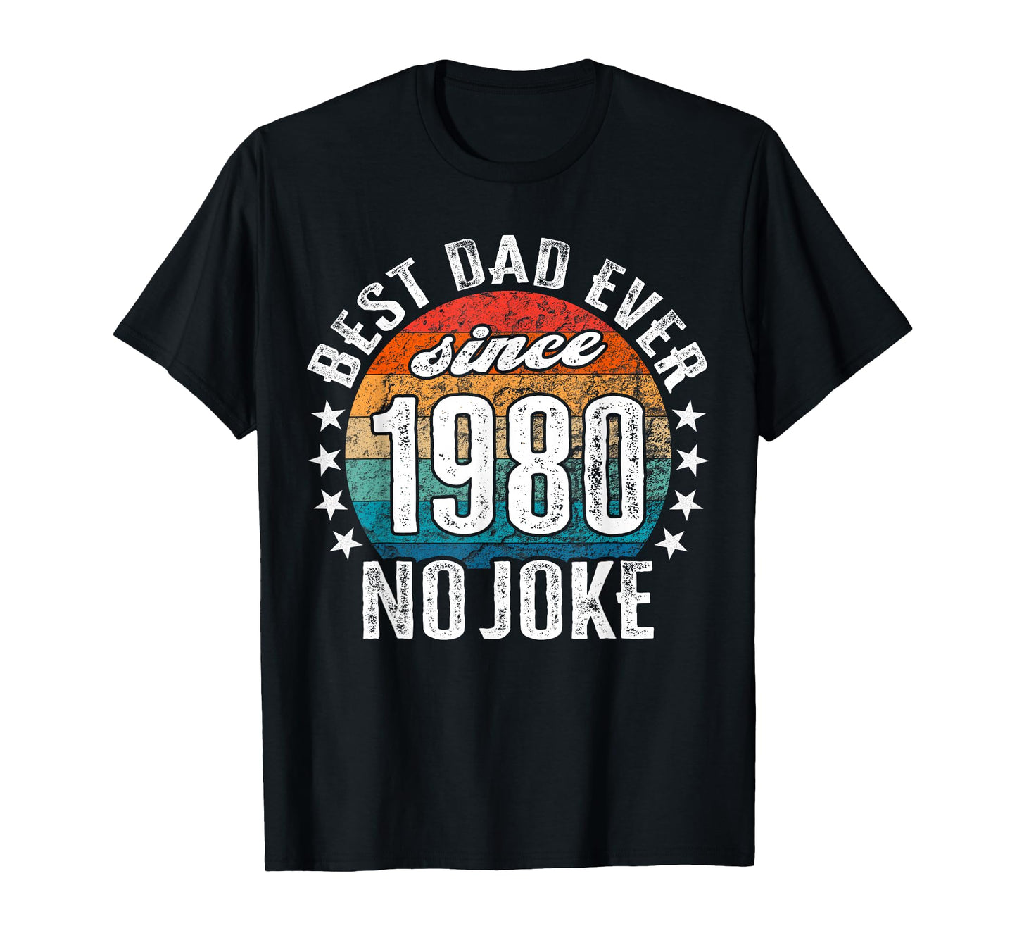 Best Dad World No Joke Dad Since 1980 T-Shirt - Novelty Apparel Men Women - T-Shirt, Sweatshirt, Hoodie