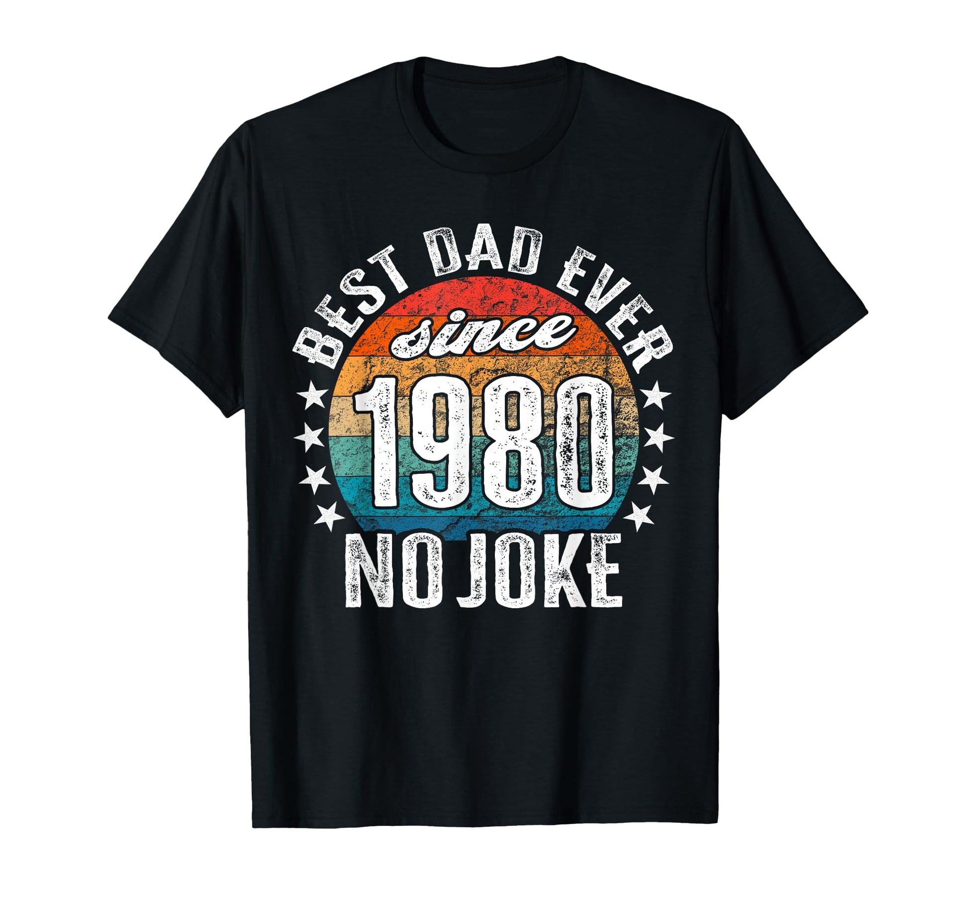 Best Dad World No Joke Dad Since 1980 T-Shirt - Novelty Apparel Men Women - T-Shirt, Sweatshirt, Hoodie