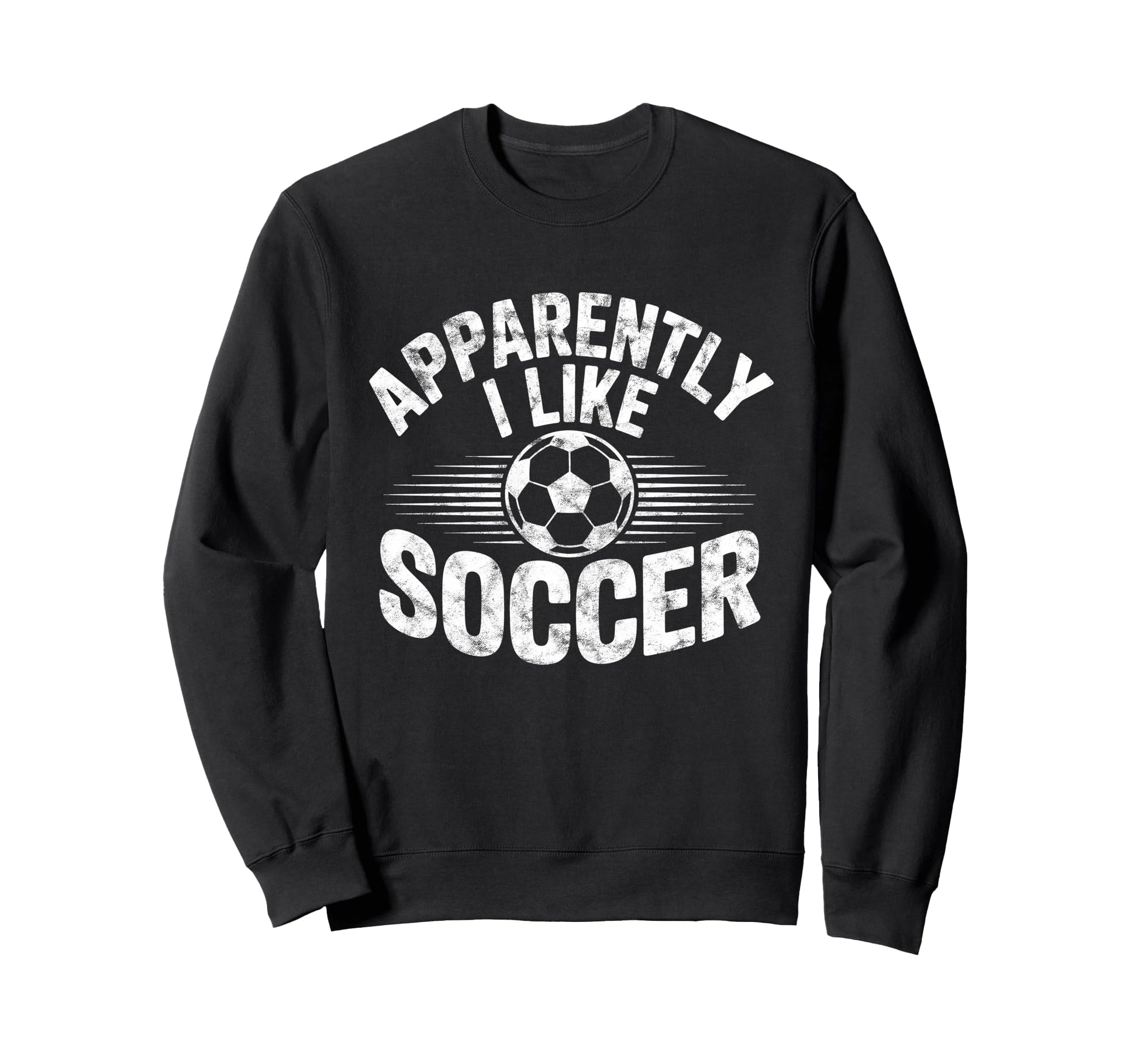 Apparently I Like Soccer Game Day Sweatshirt - Trendy Graphic for Adults - T-Shirt, Sweatshirt, Hoodie