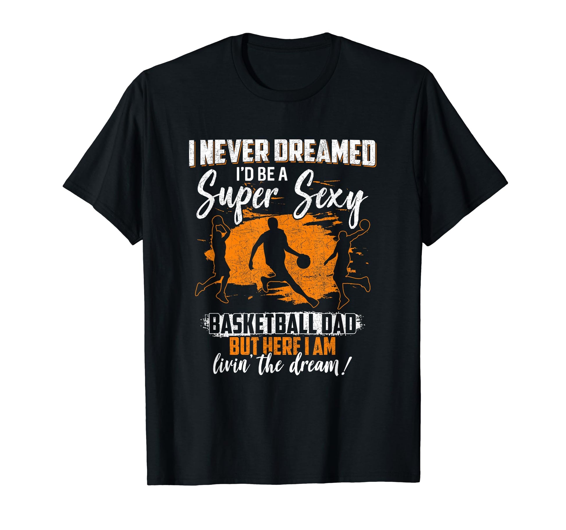 Basketball Dad Basketball Player T-Shirt - Graphic Print Men Women - T-Shirt, Sweatshirt, Hoodie