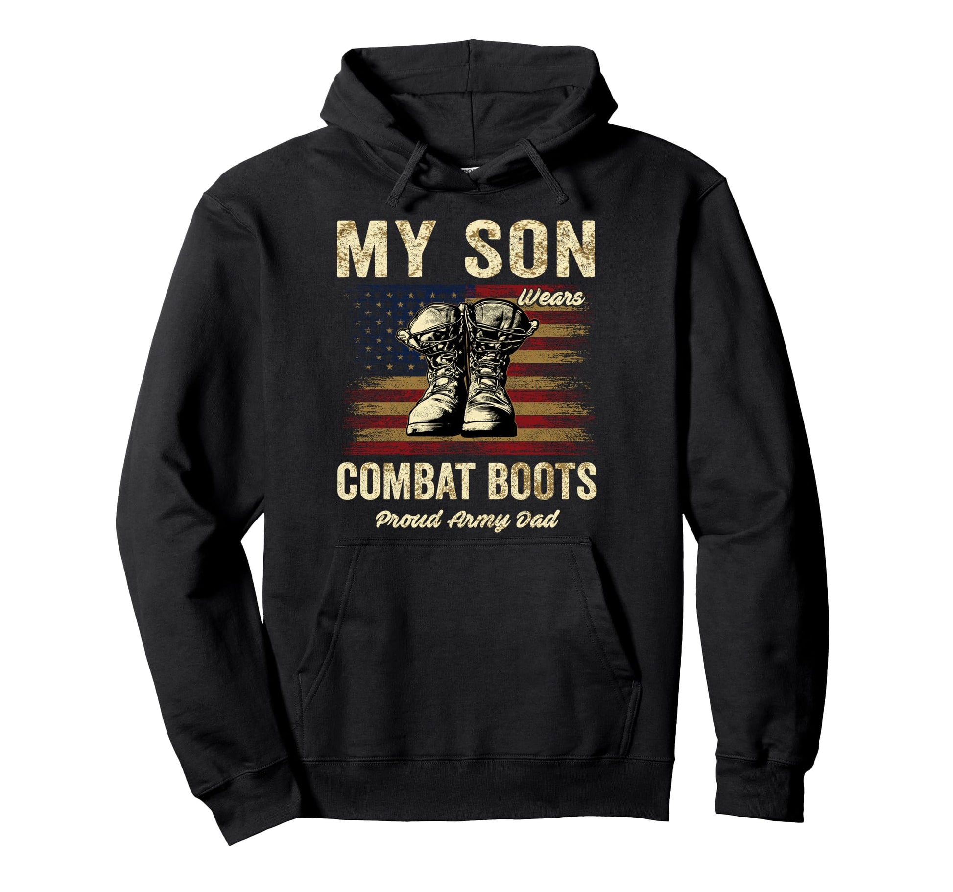 My Son Wears Combat Boots Proud Army Dad Hoodie - Unique Graphic Unisex - T-Shirt, Sweatshirt, Hoodie
