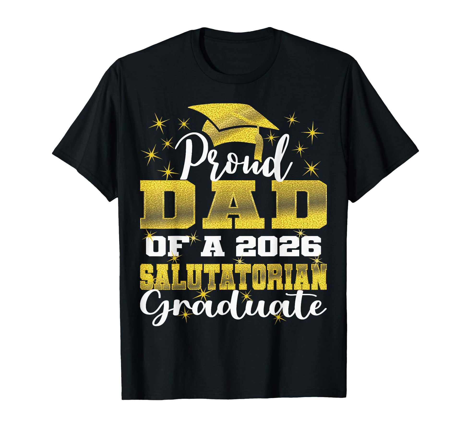 Proud Dad 2026 Salutatorian Graduate 26 T-Shirt - Unique Graphic Men Women - T-Shirt, Sweatshirt, Hoodie