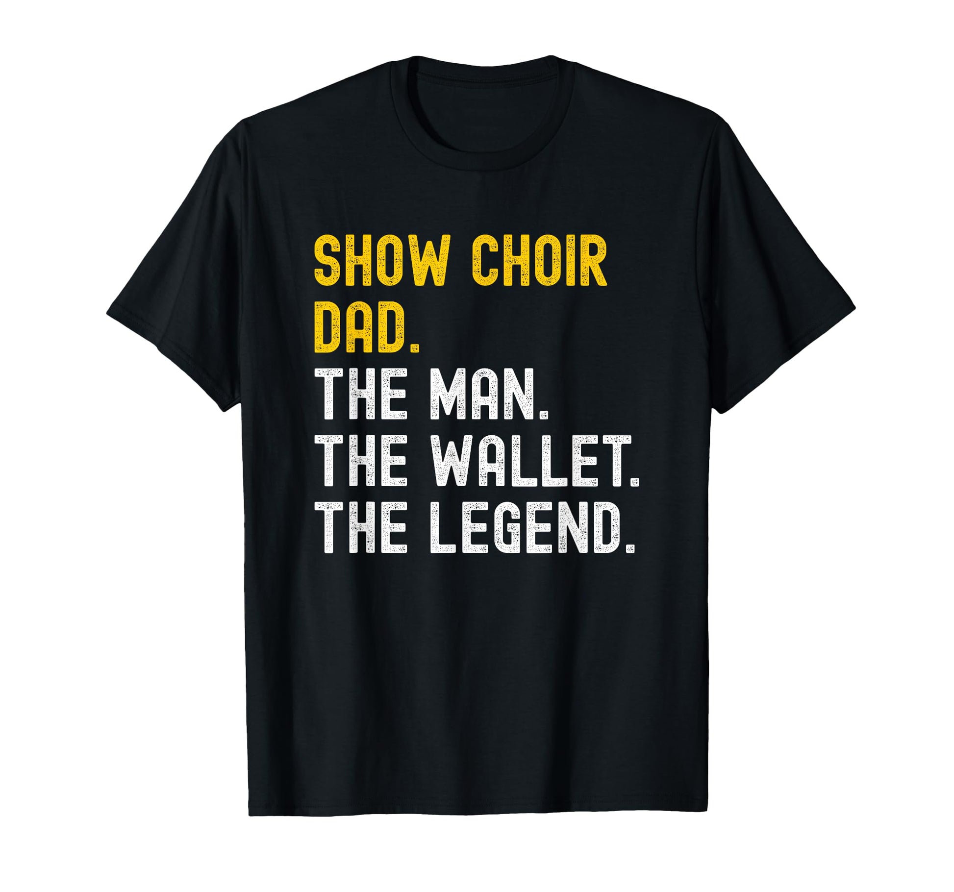 Show Choir Dad Wallet Legend T-Shirt - Custom Art Print Men Women - T-Shirt, Sweatshirt, Hoodie