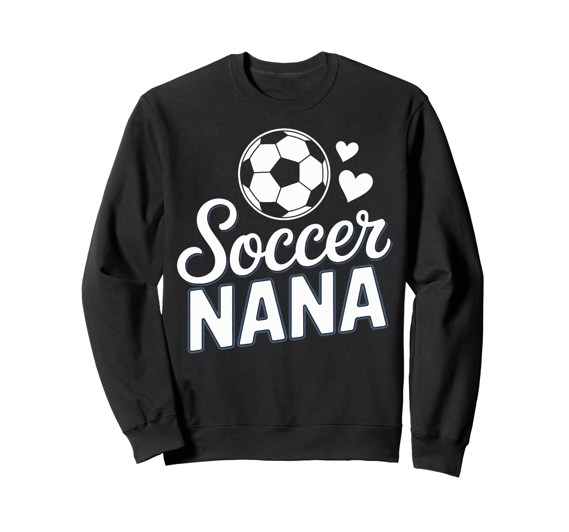 Soccer Nana Cheer Loud Sideline Sweatshirt - Streetwear Style Men Women - T-Shirt, Sweatshirt, Hoodie