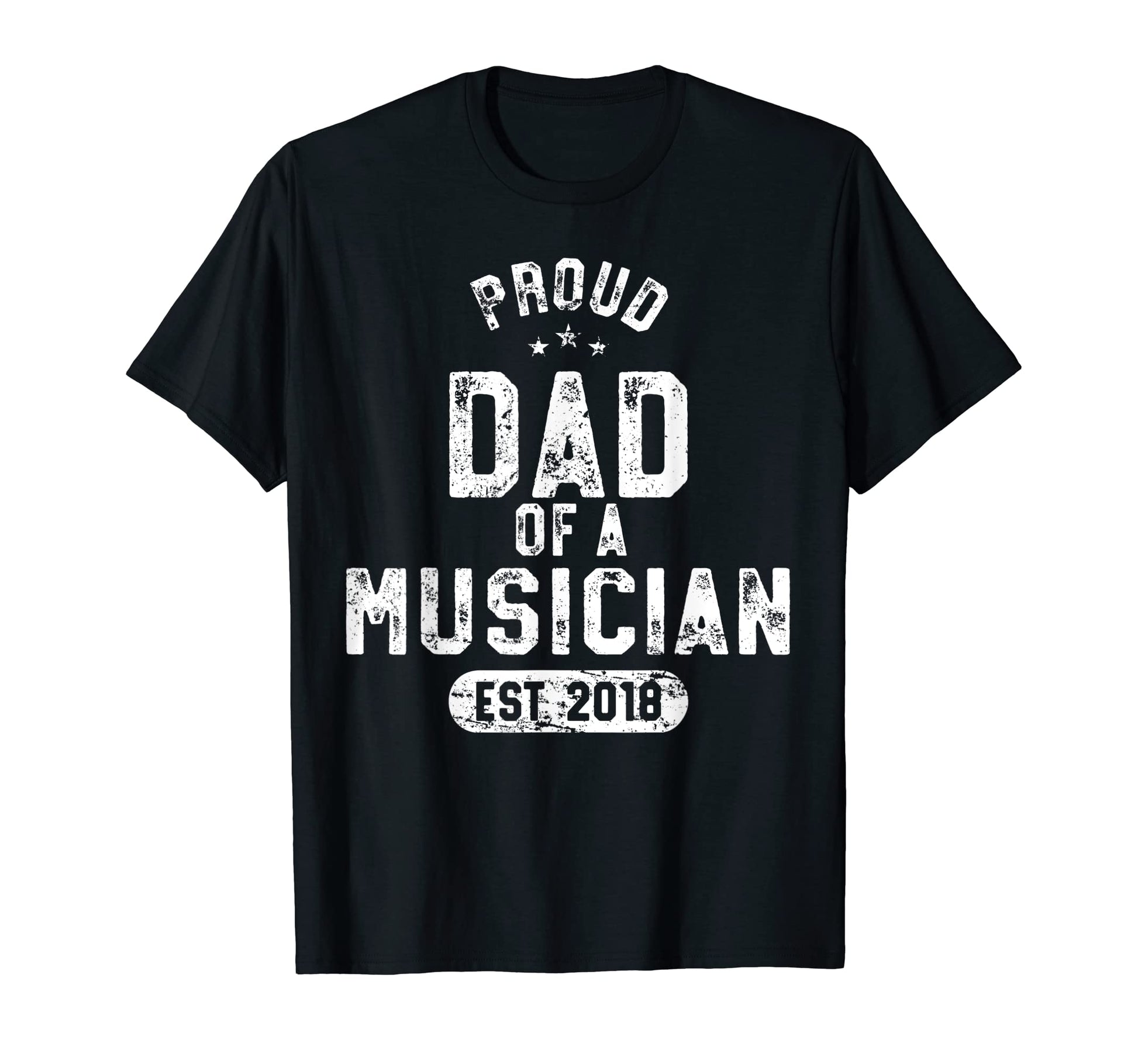 Mens Proud Dad Musician 2018 T-Shirt - Casual Everyday Wear for Adults - T-Shirt, Sweatshirt, Hoodie