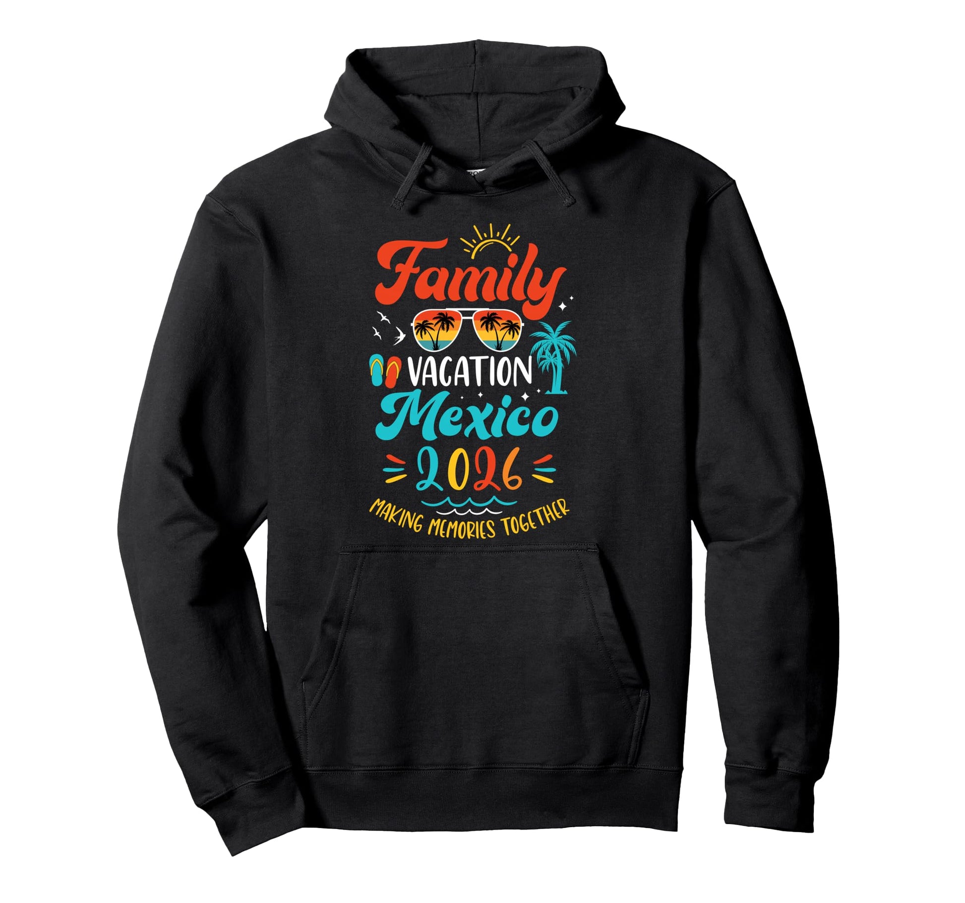 Family Vacation 2026 Mexico Matching Hoodie - Fun Novelty Design Men Women - T-Shirt, Sweatshirt, Hoodie