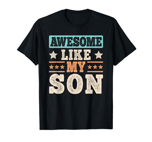 Awesome Like My Son Funny Dad Son Father T-Shirt - Streetwear Style Unisex - T-Shirt, Sweatshirt, Hoodie