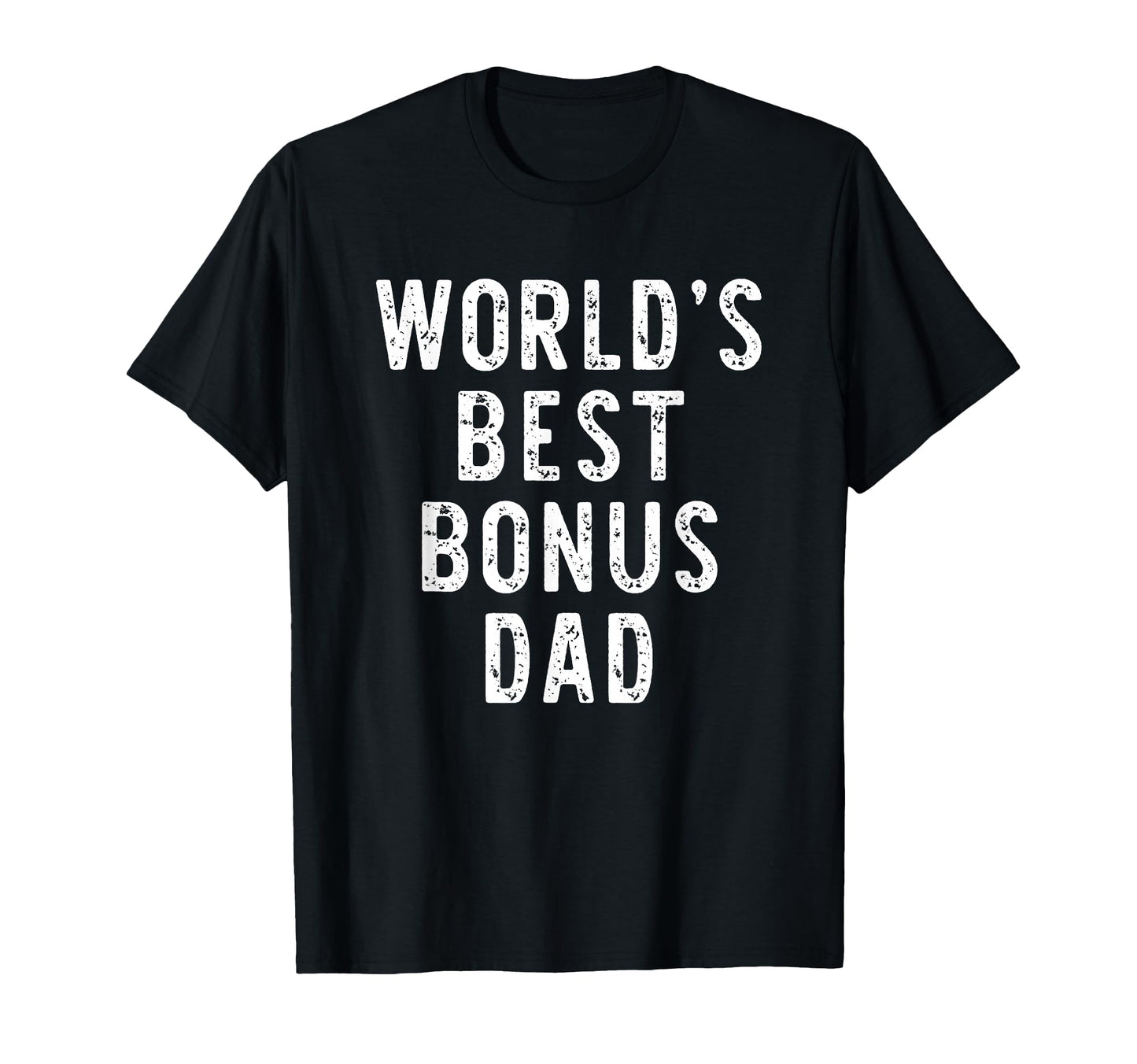Worlds Best Bonus Dad Funny Family T-Shirt - Custom Art Print for Adults - T-Shirt, Sweatshirt, Hoodie