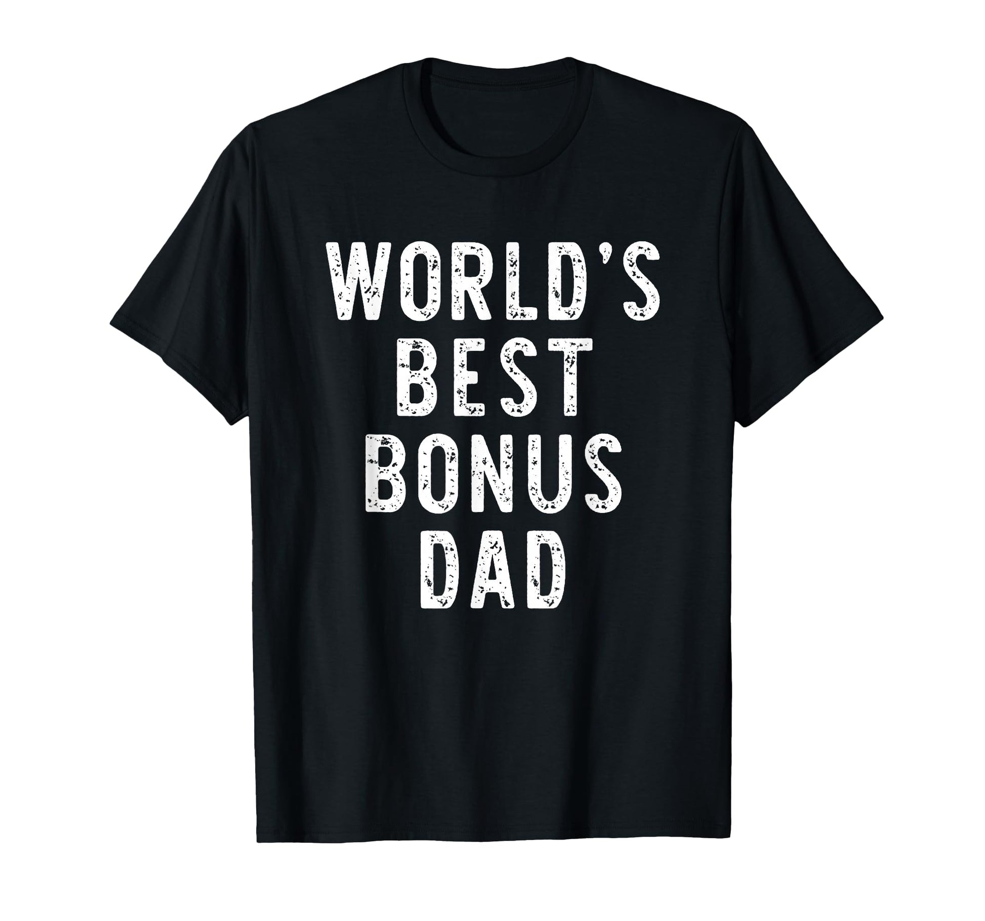 Worlds Best Bonus Dad Funny Family T-Shirt - Custom Art Print for Adults - T-Shirt, Sweatshirt, Hoodie