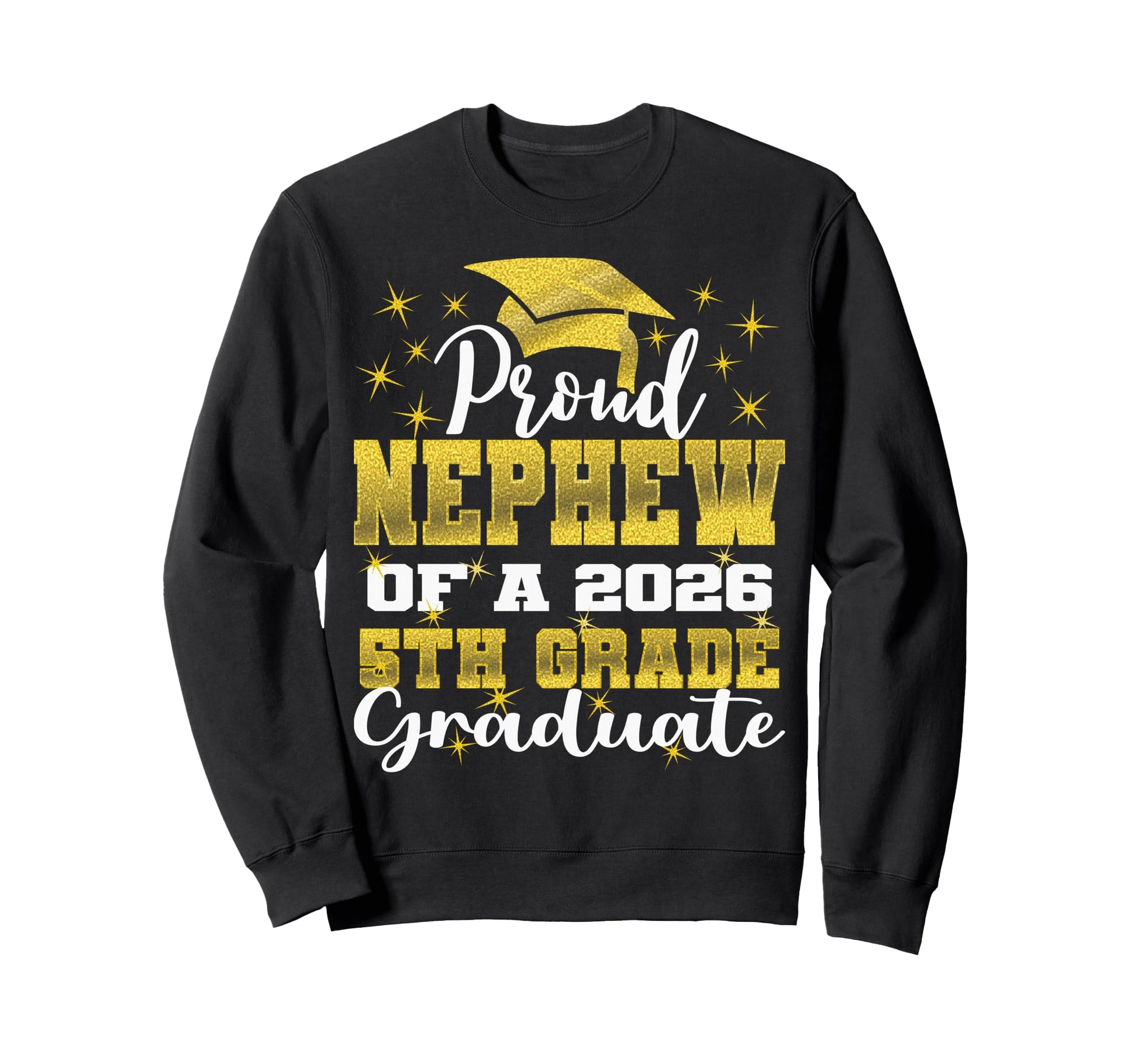 Proud Nephew 5Th Grade Graduate 2026 Sweatshirt - Unique Graphic Men Women - T-Shirt, Sweatshirt, Hoodie