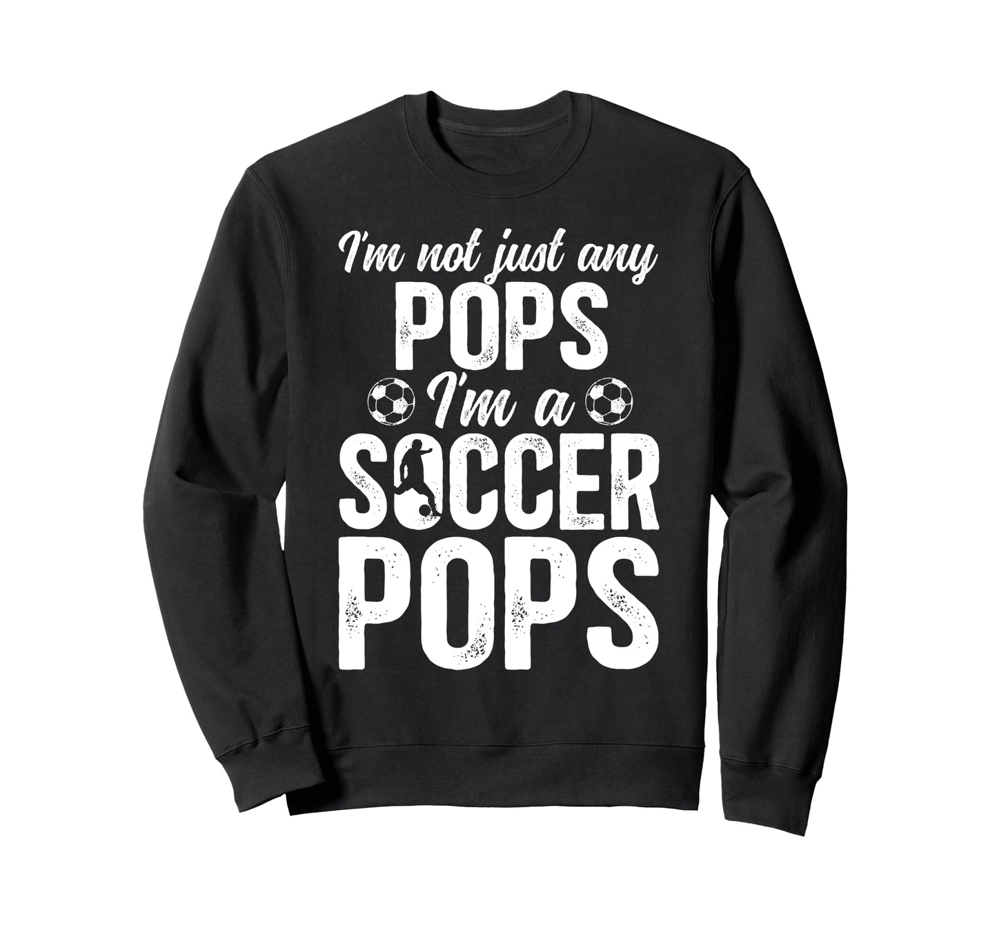 Im Soccer Pops Soccer Player Pops Sweatshirt - Novelty Apparel Men Women - T-Shirt, Sweatshirt, Hoodie