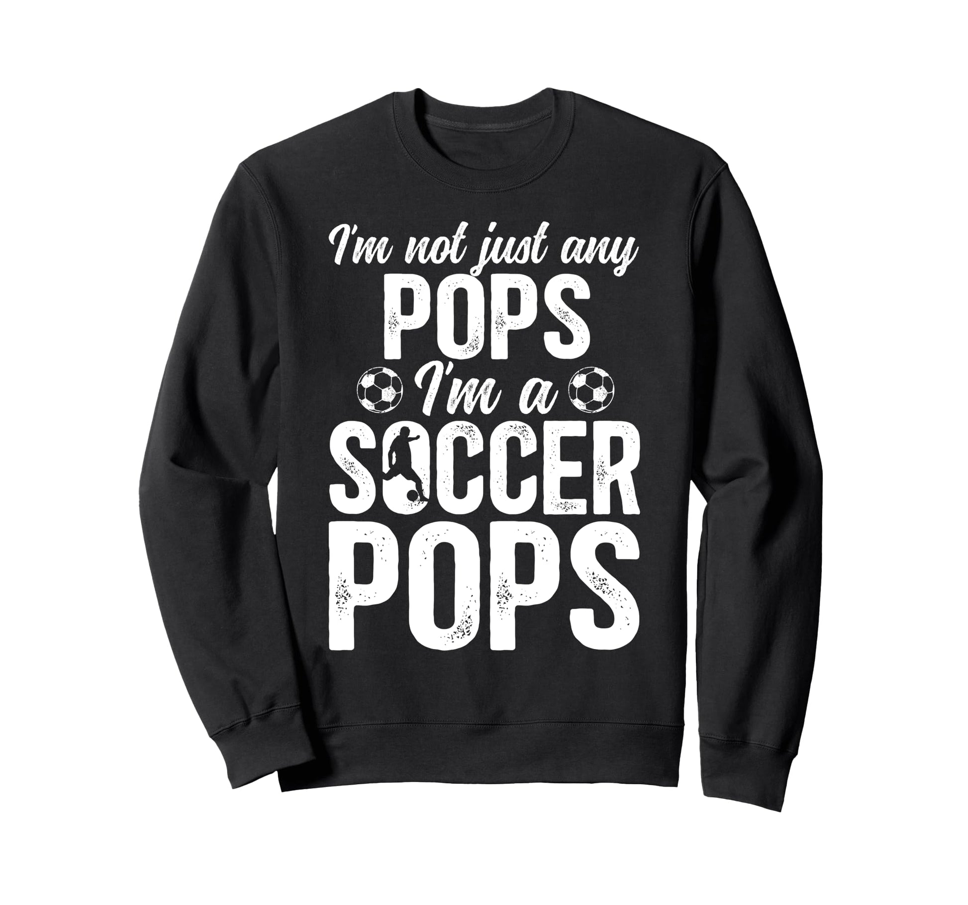 Im Soccer Pops Soccer Player Pops Sweatshirt - Novelty Apparel Men Women - T-Shirt, Sweatshirt, Hoodie