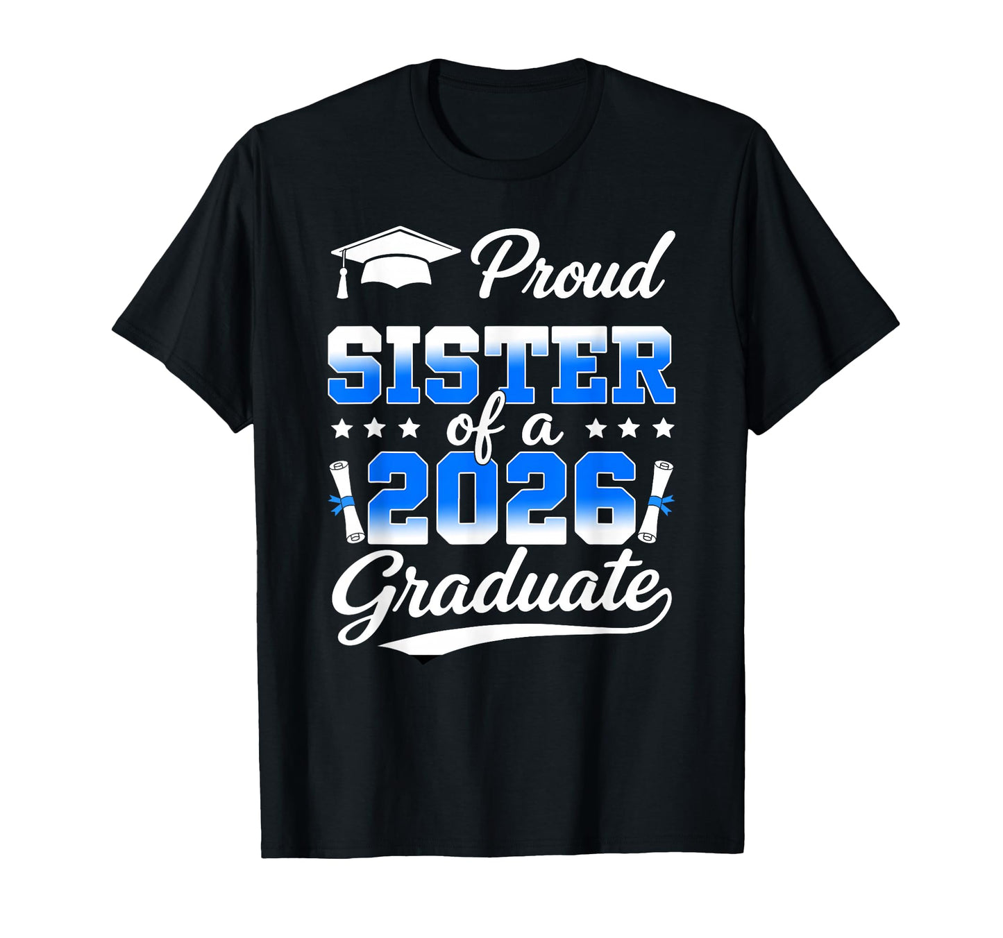 Proud Sister 2026 Graduate Senior 2026 T-Shirt - Fun Novelty Design Unisex - T-Shirt, Sweatshirt, Hoodie