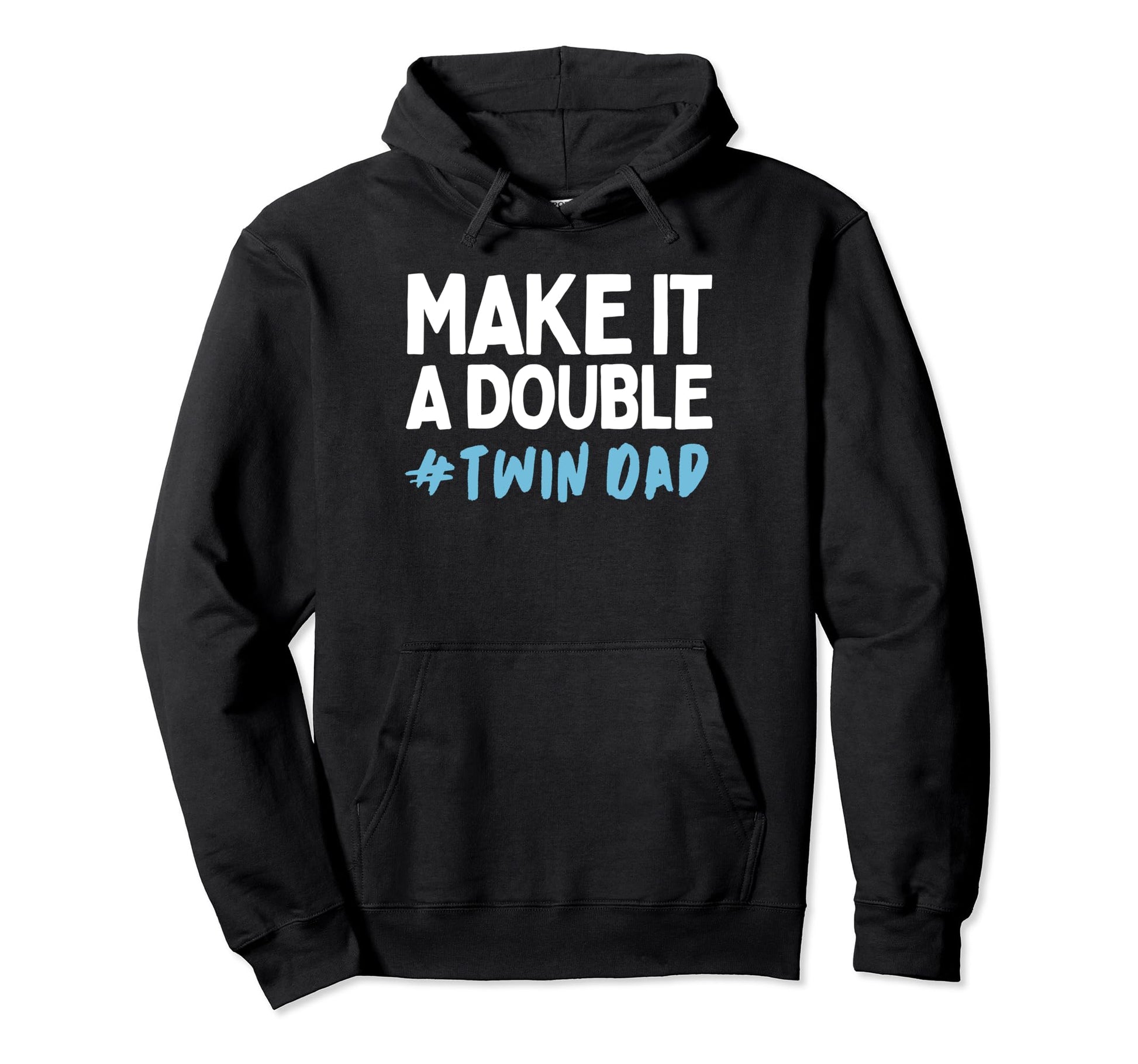 Make It Double Twin Dad Fathers Day Hoodie - Unique Graphic for Adults - T-Shirt, Sweatshirt, Hoodie