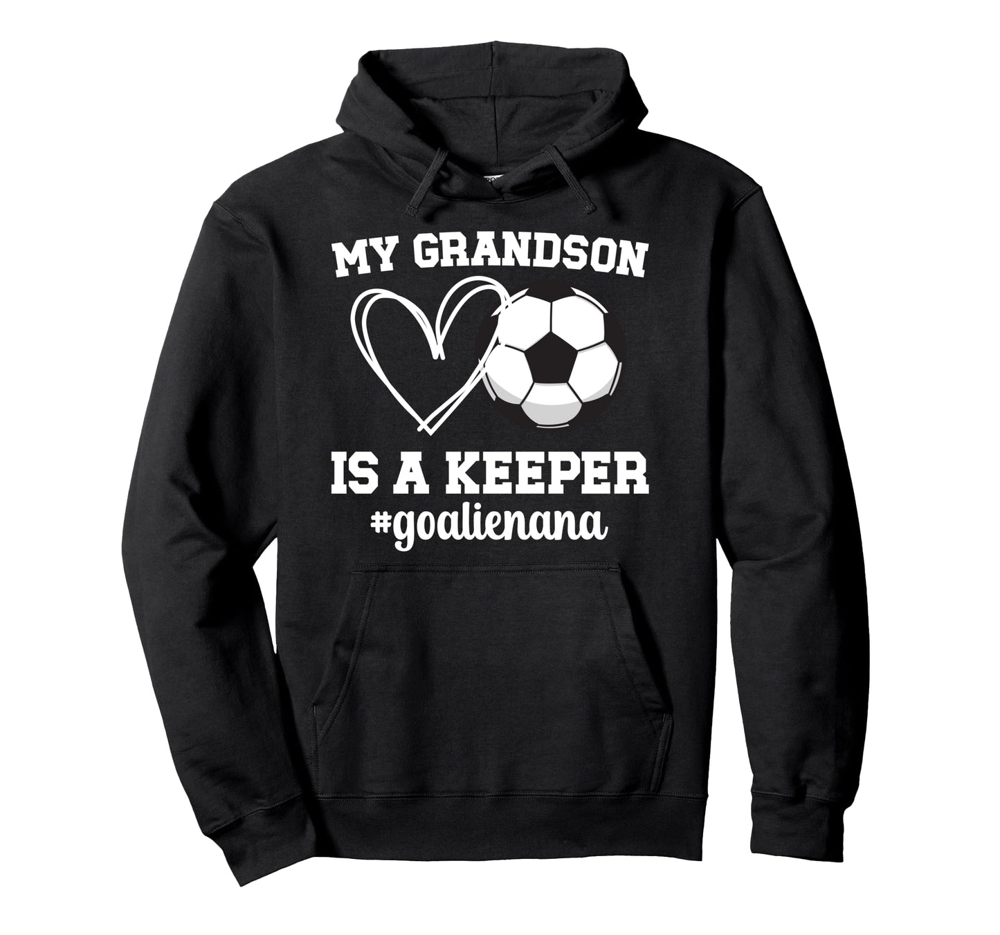 Proud Soccer Goalie Nana Soccer Hoodie - Streetwear Style for Adults - T-Shirt, Sweatshirt, Hoodie