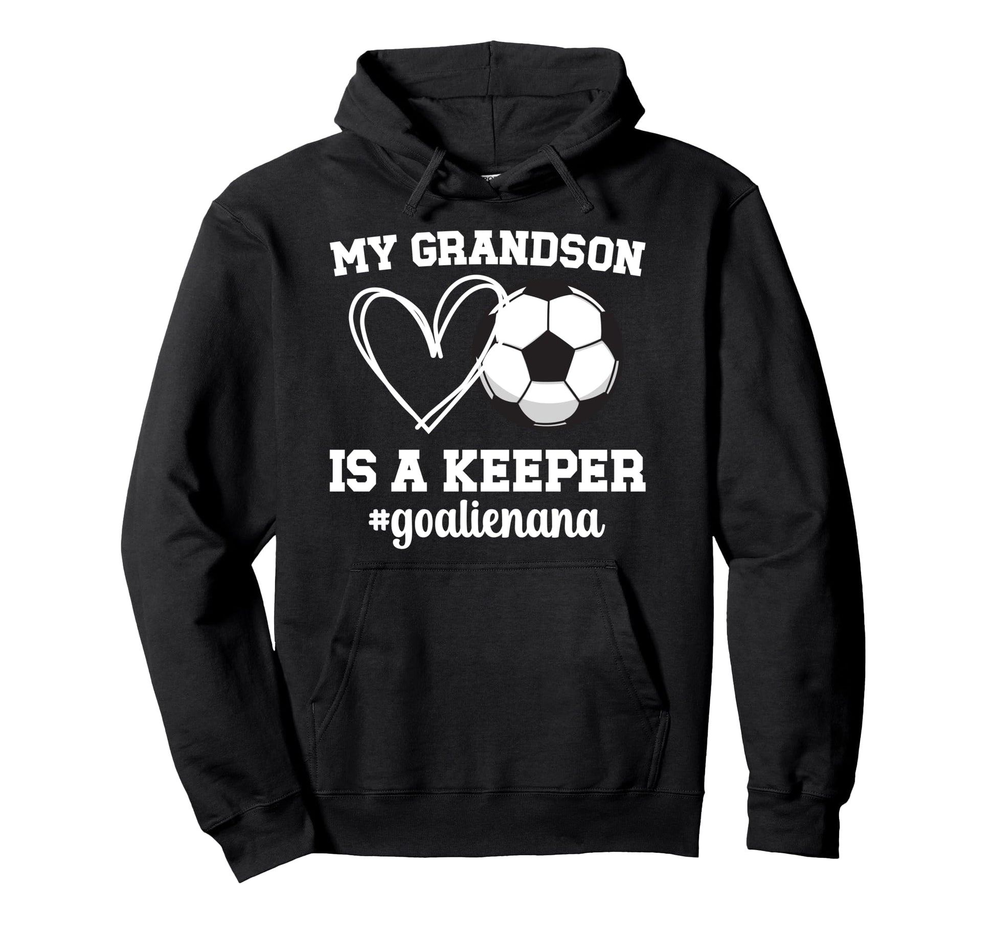 Proud Soccer Goalie Nana Soccer Hoodie - Streetwear Style for Adults - T-Shirt, Sweatshirt, Hoodie