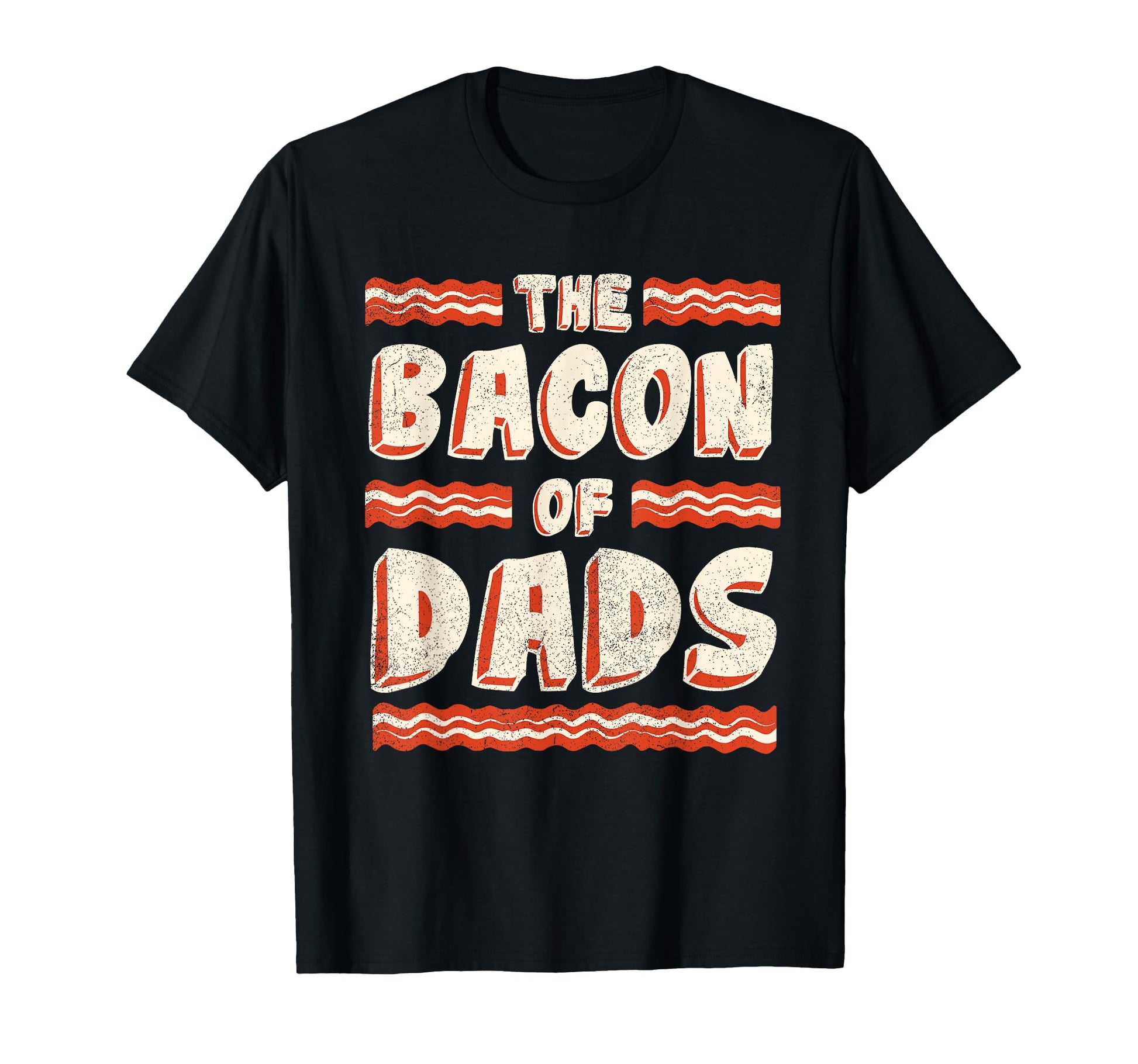 Bacon Dads Funny Fathers Day Husbands T-Shirt - Novelty Apparel Men Women - T-Shirt, Sweatshirt, Hoodie