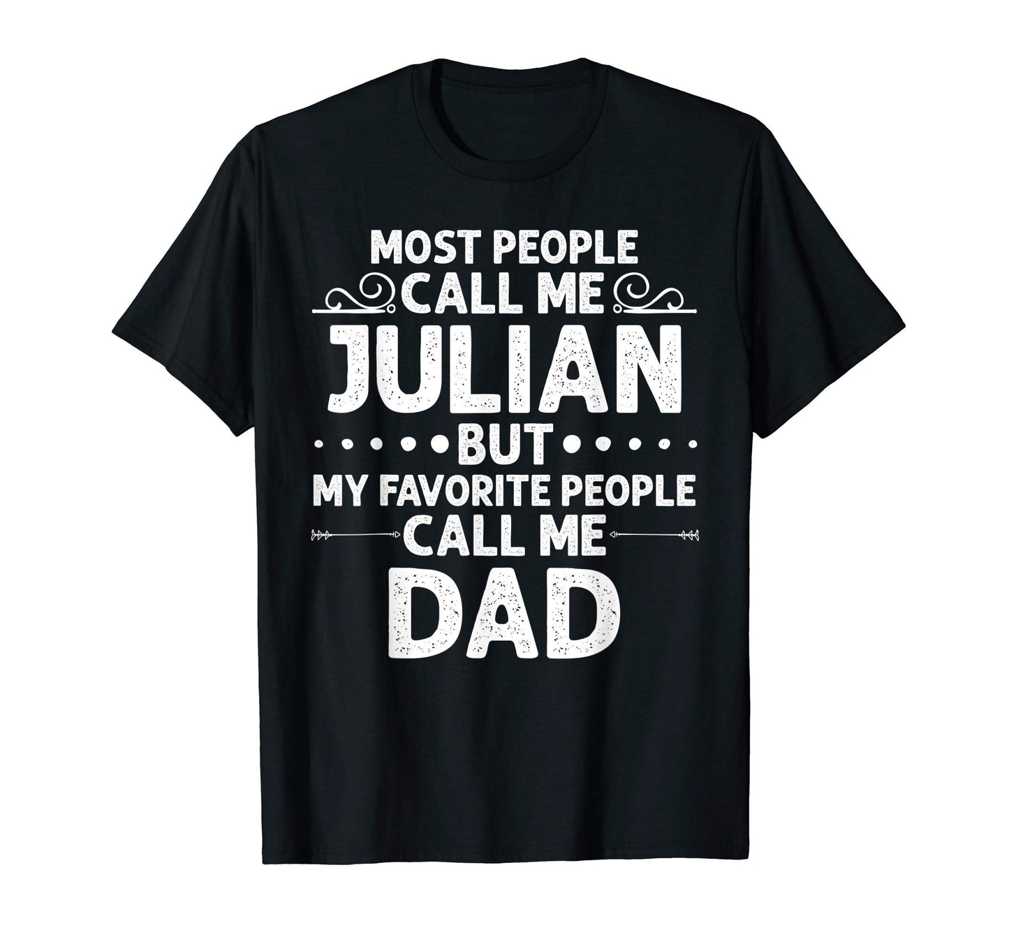 Julian Gift Name Funny Fathers Day T-Shirt - Unique Graphic Men Women - T-Shirt, Sweatshirt, Hoodie