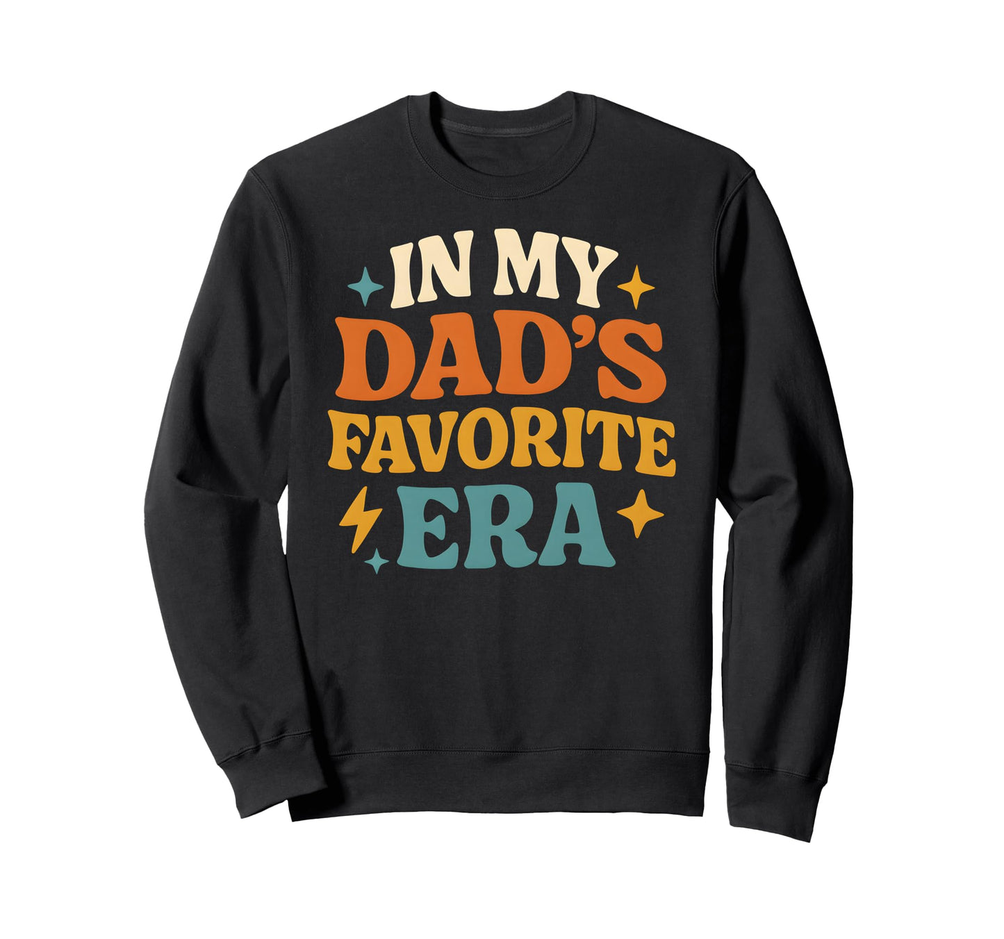 My Dads Favorite Era Family Daughter Sweatshirt - Unique Graphic Men Women - T-Shirt, Sweatshirt, Hoodie