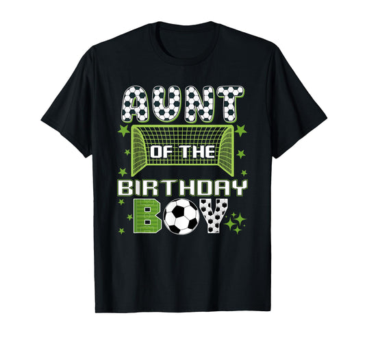 Aunt Birthday Soccer Group Family T-Shirt - Fun Novelty Design Unisex - T-Shirt, Sweatshirt, Hoodie