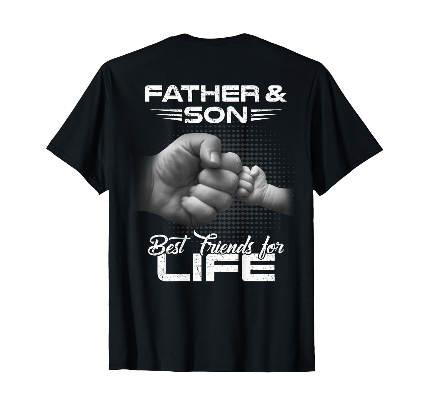 Father Son Best Friends Life T-Shirt - Fun Novelty Design Men Women - T-Shirt, Sweatshirt, Hoodie