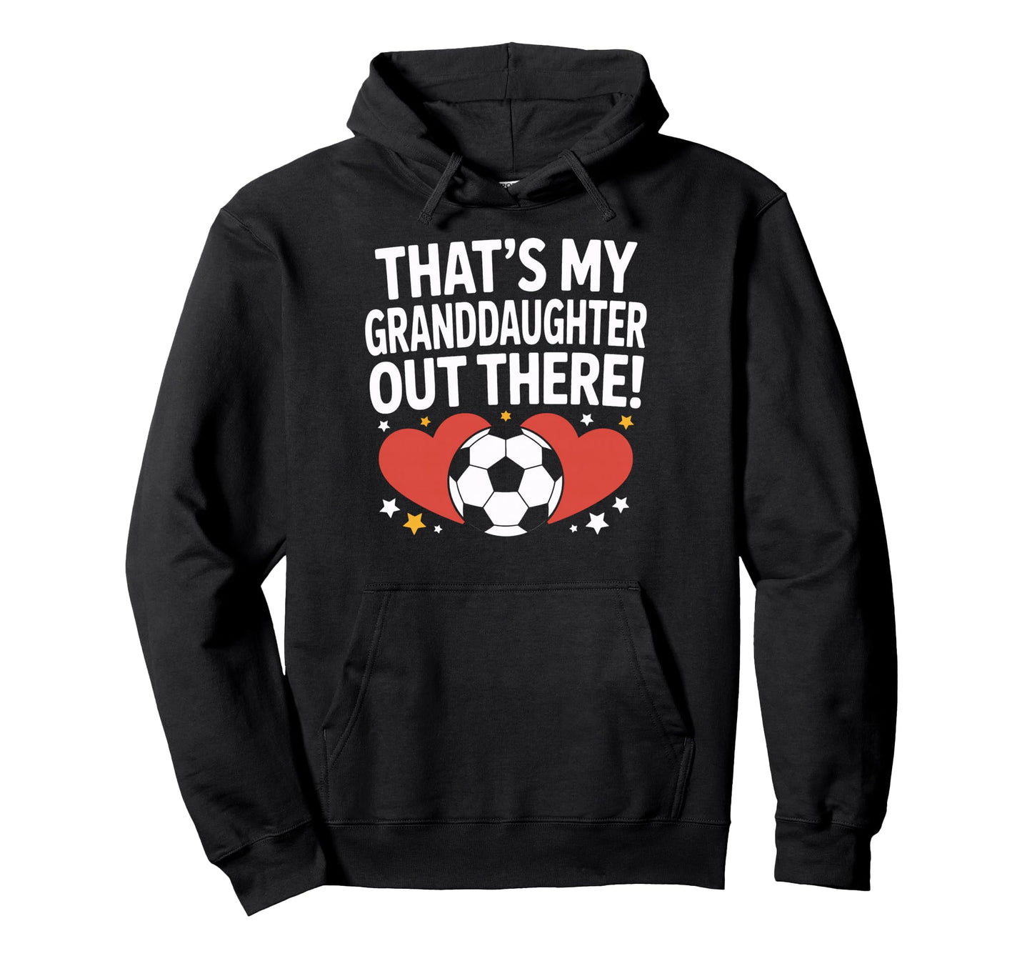 Soccer Granddaughter Out There Proud Hoodie - Streetwear Style Unisex - T-Shirt, Sweatshirt, Hoodie