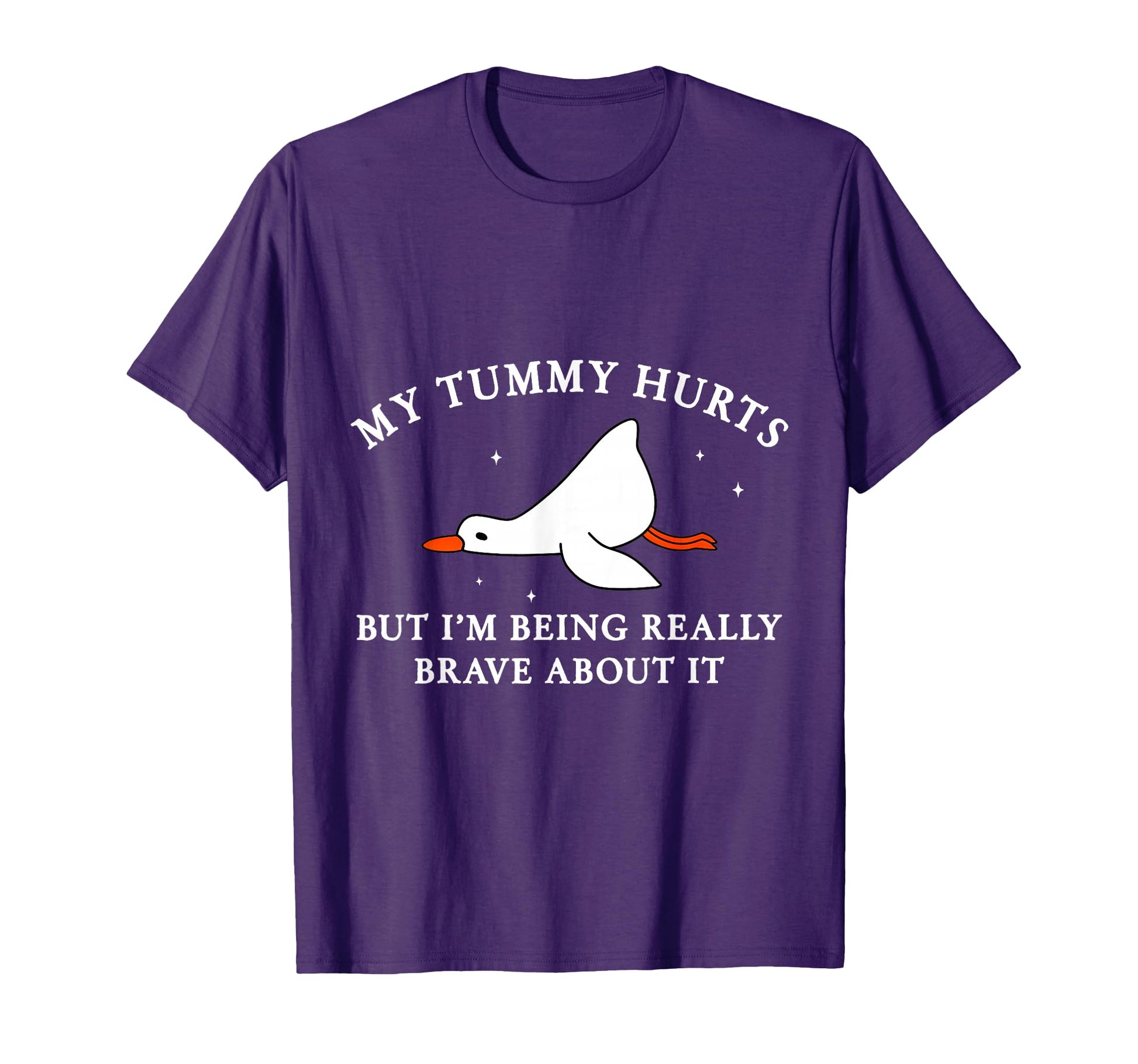 My Tummy Hurts But Im Being Brave T-Shirt - Novelty Apparel Men Women - T-Shirt, Sweatshirt, Hoodie