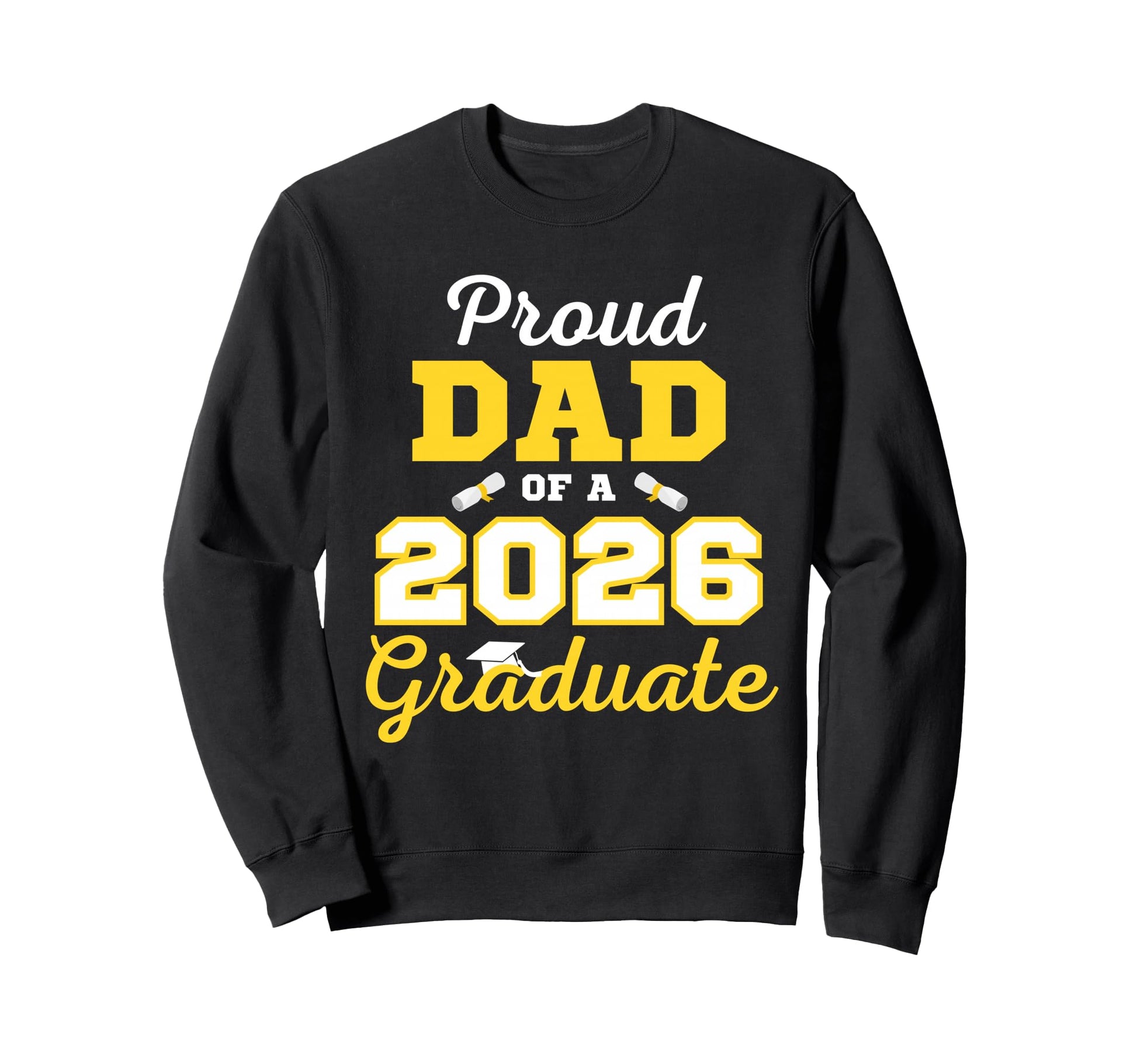 Class 2026 Proud Dad 2026 Sweatshirt - Casual Everyday Wear for Adults - T-Shirt, Sweatshirt, Hoodie
