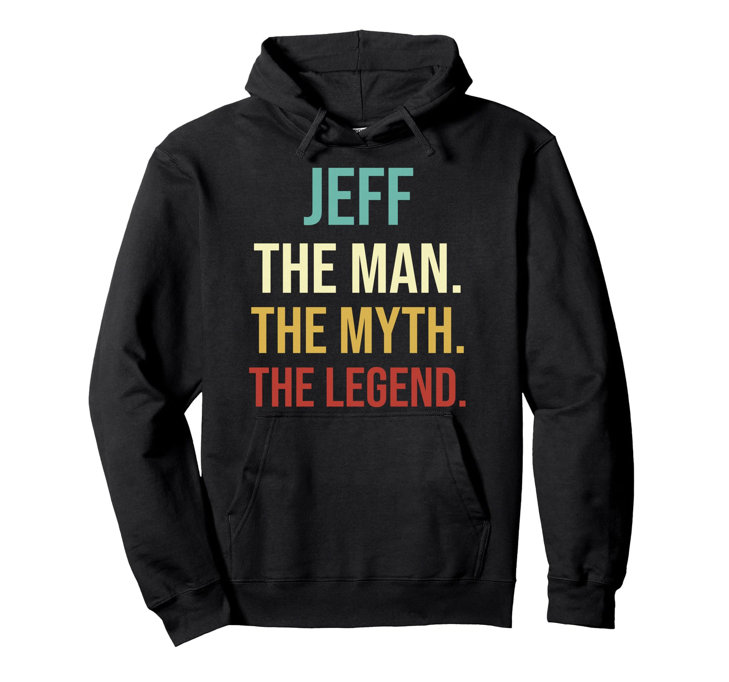 Mens Jeff Gift Jeff Myth Legend Custom Hoodie - Streetwear Style Unisex - T-Shirt, Sweatshirt, Hoodie