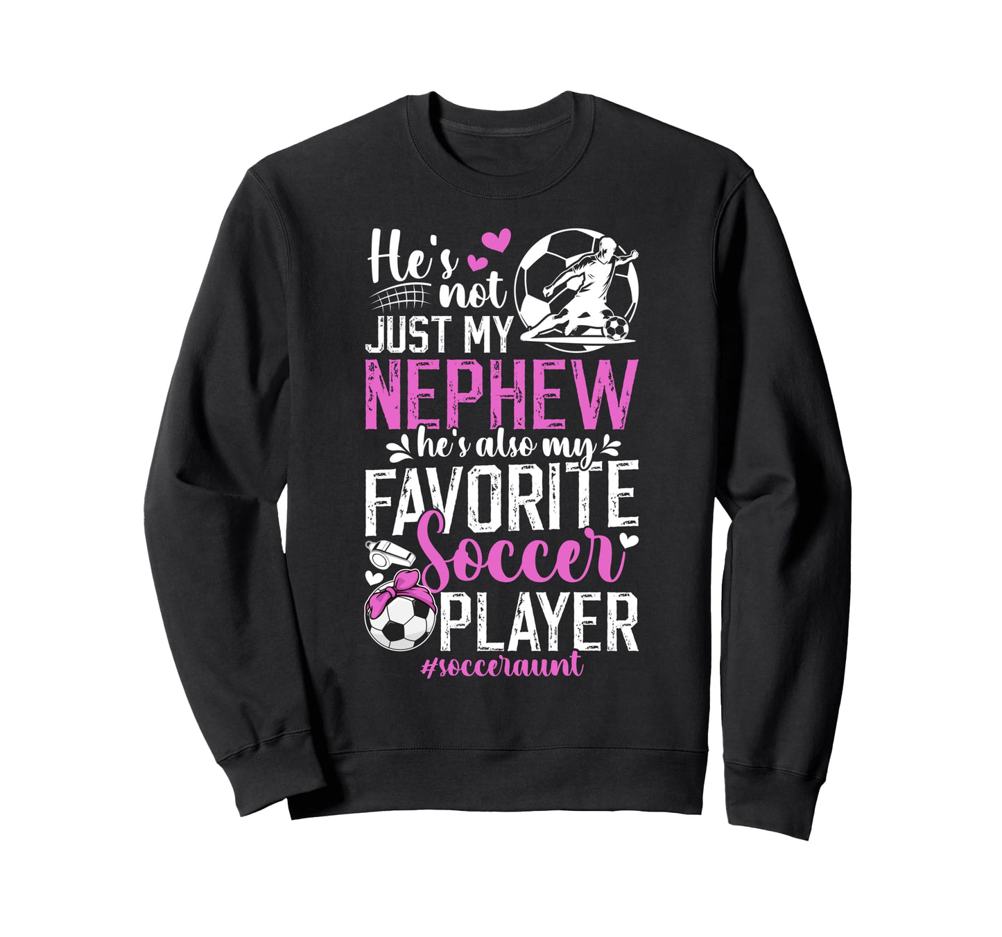 My Favorite Soccer Player Aunt Sweatshirt - Streetwear Style Men Women - T-Shirt, Sweatshirt, Hoodie