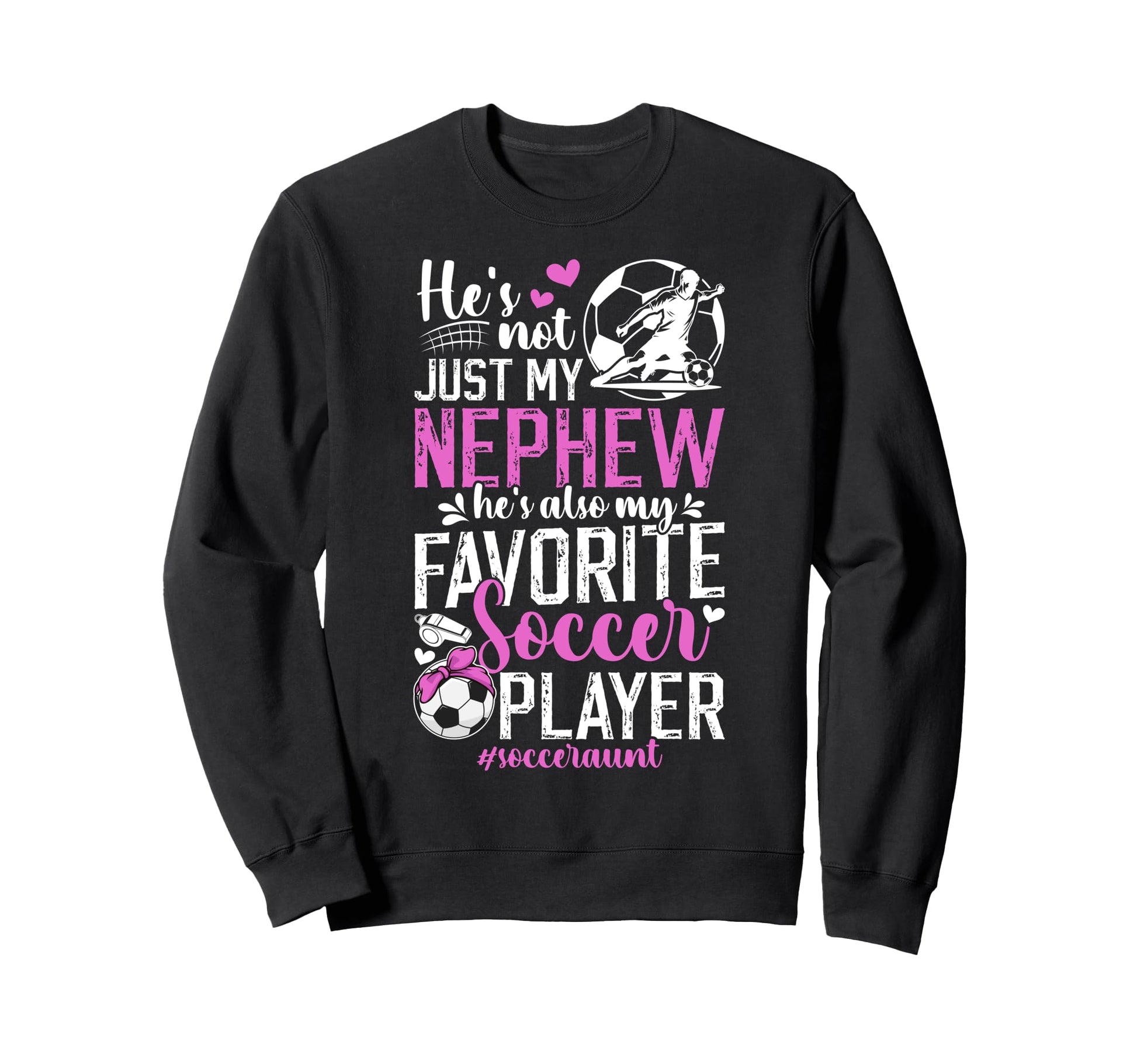 My Favorite Soccer Player Aunt Sweatshirt - Streetwear Style Men Women - T-Shirt, Sweatshirt, Hoodie