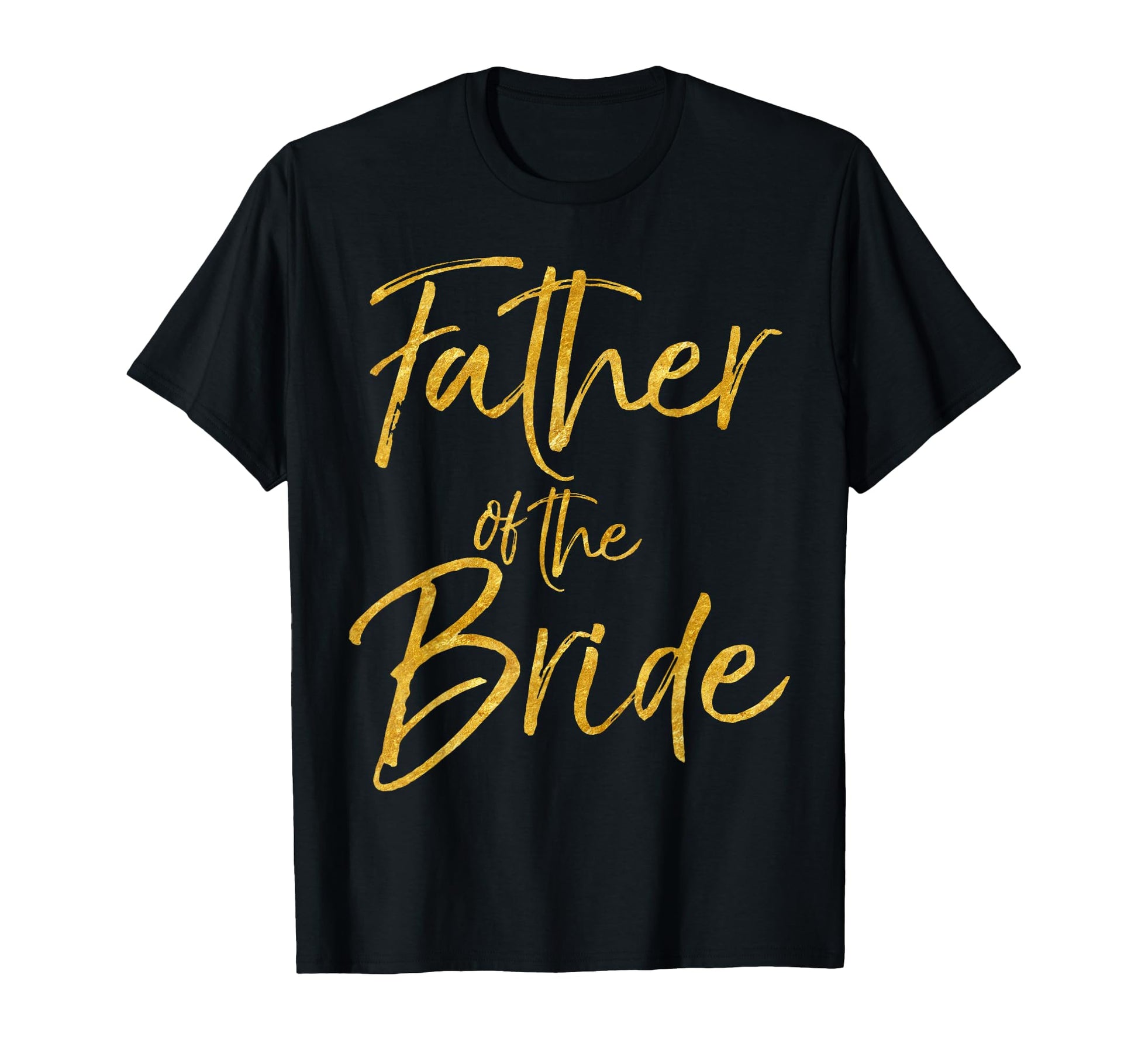 Father Bride Gold Bridal Dad T-Shirt - Custom Art Print for Adults - T-Shirt, Sweatshirt, Hoodie