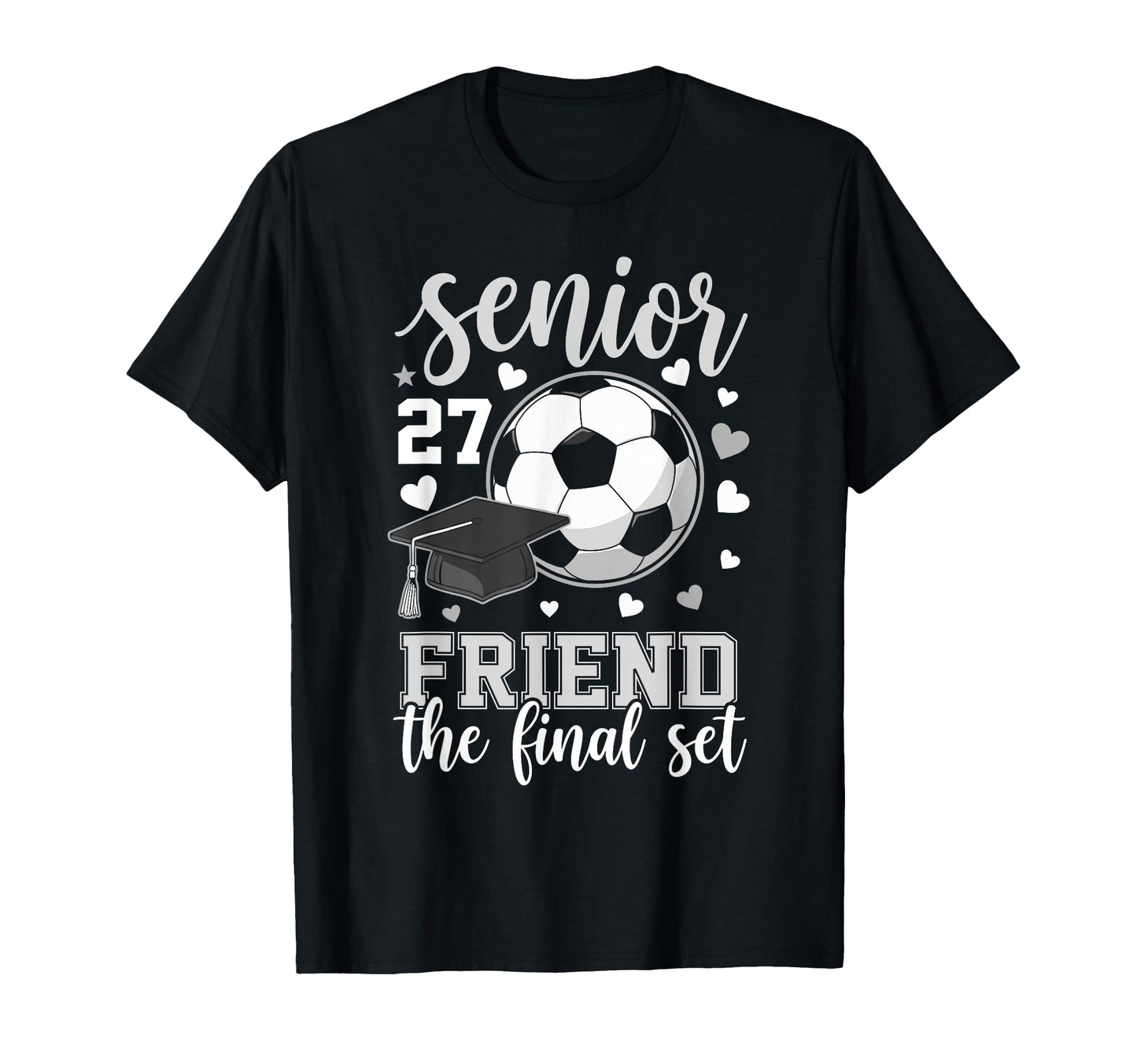 Soccer Senior 2027 Friend Final Set T-Shirt - Streetwear Style for Adults - T-Shirt, Sweatshirt, Hoodie