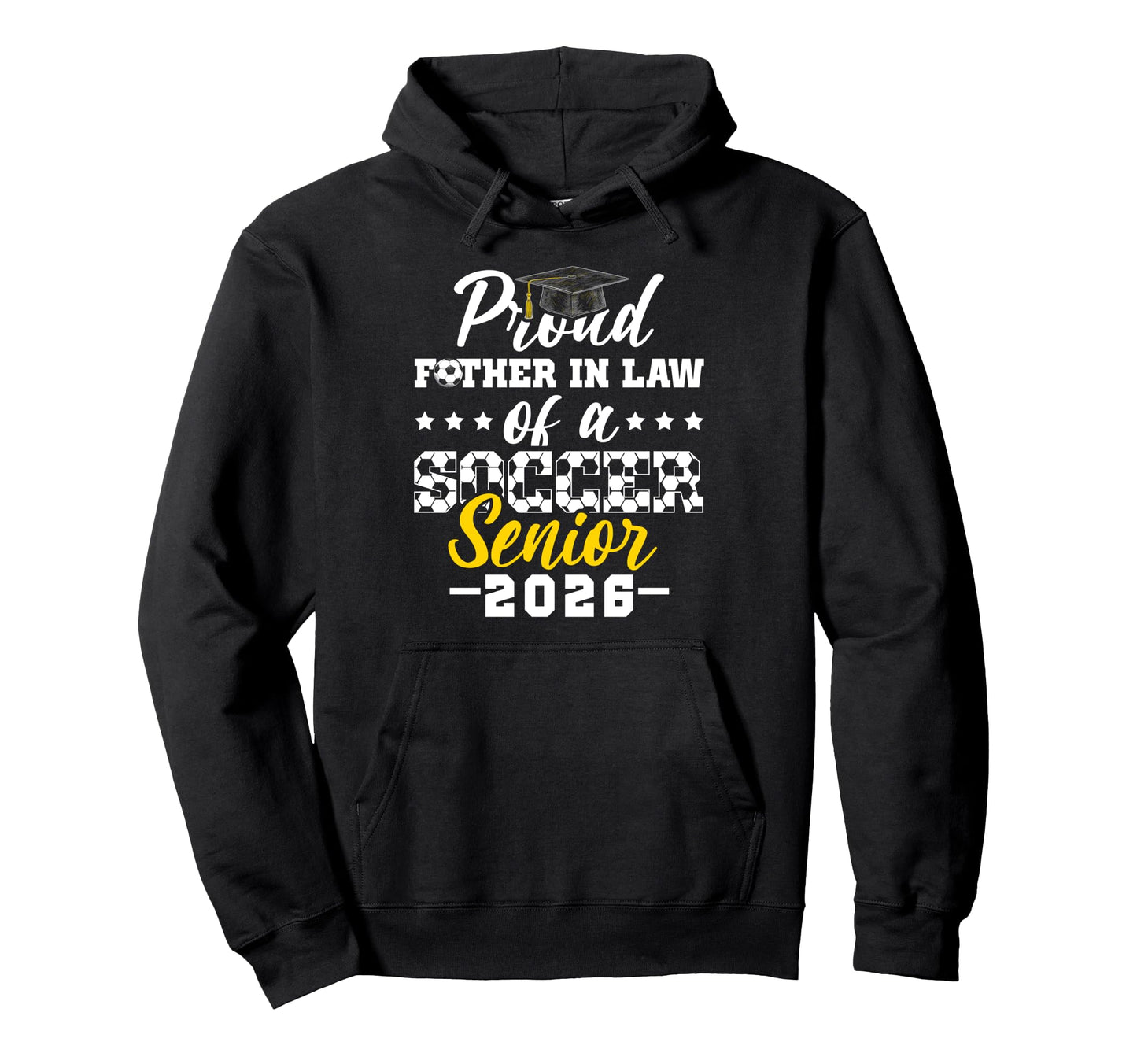 Proud Father Law Soccer Senior 2026 Hoodie - Casual Everyday Wear Unisex - T-Shirt, Sweatshirt, Hoodie