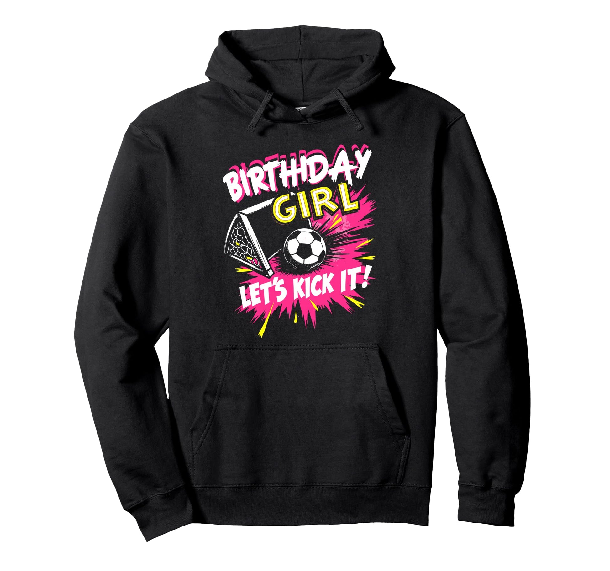 Birthday Lets Kick It Bday Soccer Hoodie - Unique Graphic for Adults - T-Shirt, Sweatshirt, Hoodie