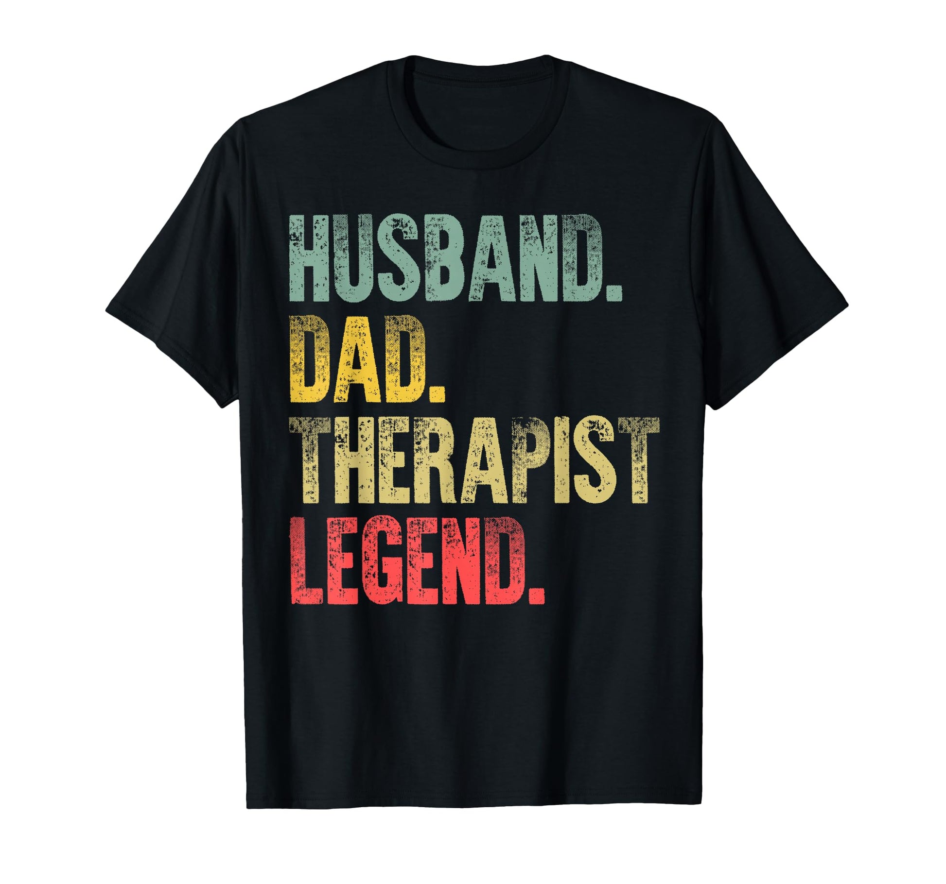 Funny Husband Dad Therapist Legend T-Shirt - Aesthetic Graphic Unisex - T-Shirt, Sweatshirt, Hoodie