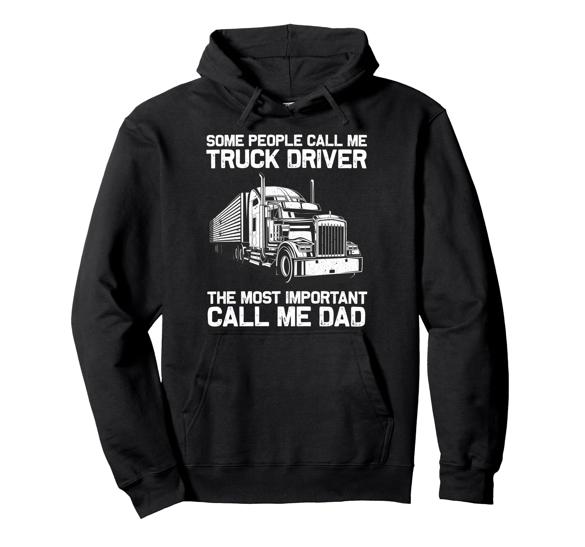 Truck Driver Art Dad Father Trucking Hoodie - Casual Everyday Wear Unisex - T-Shirt, Sweatshirt, Hoodie