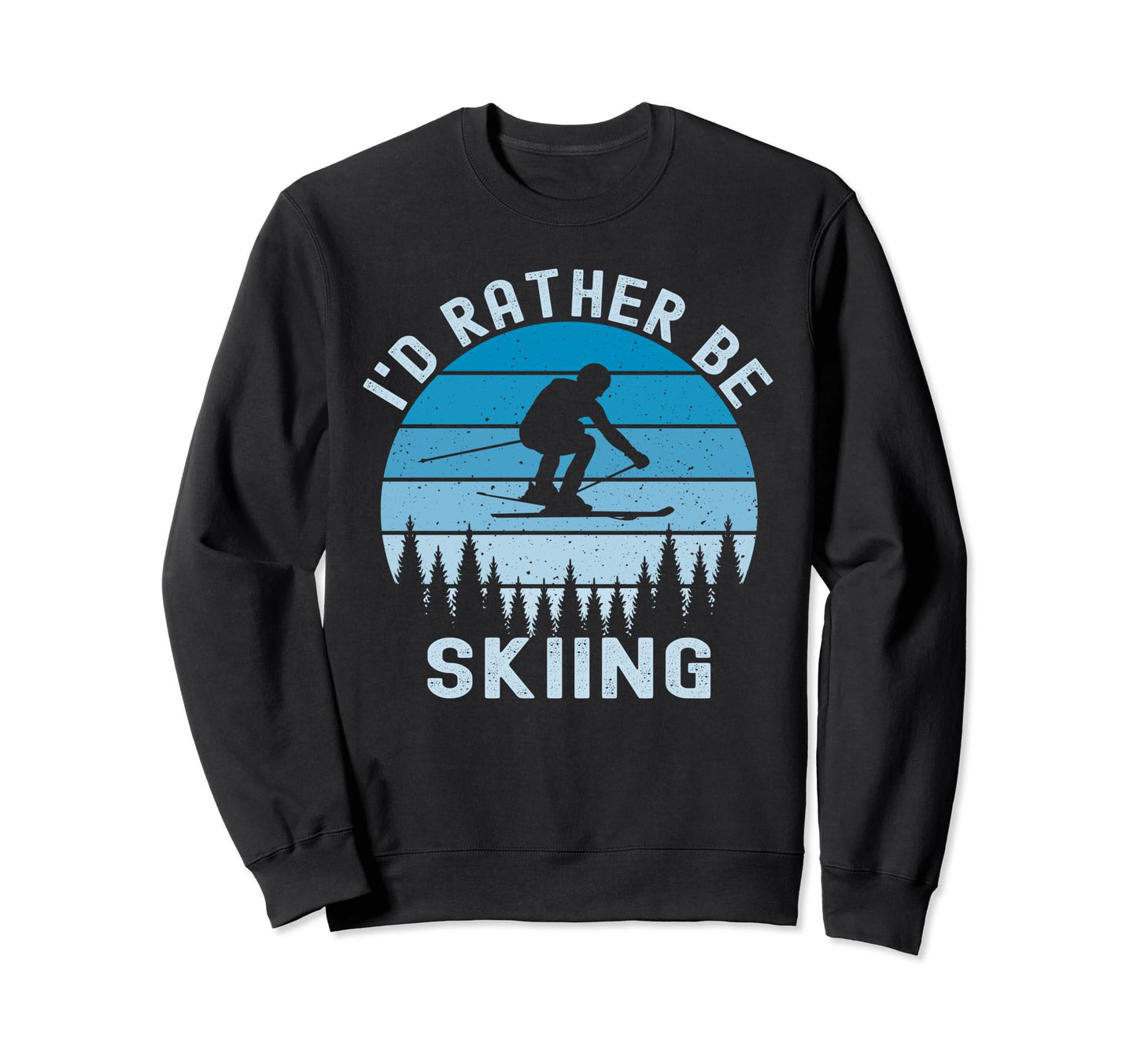 Id Rather Be Skiing Skier Ski Dad Sweatshirt - Minimalist Print for Adults - T-Shirt, Sweatshirt, Hoodie