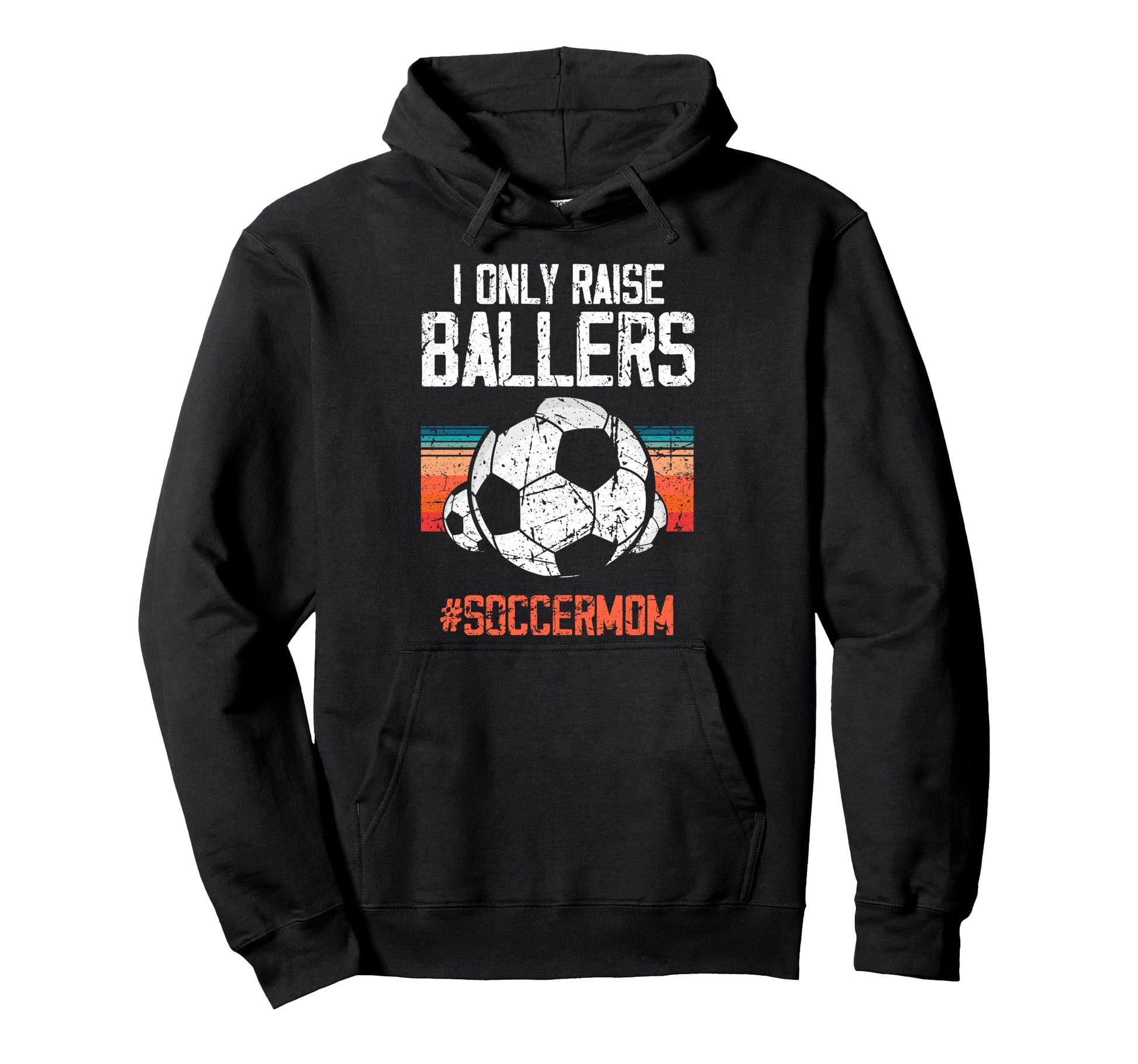 Raise Soccer Ballers Pride Soccermom Hoodie - Novelty Apparel Unisex - T-Shirt, Sweatshirt, Hoodie