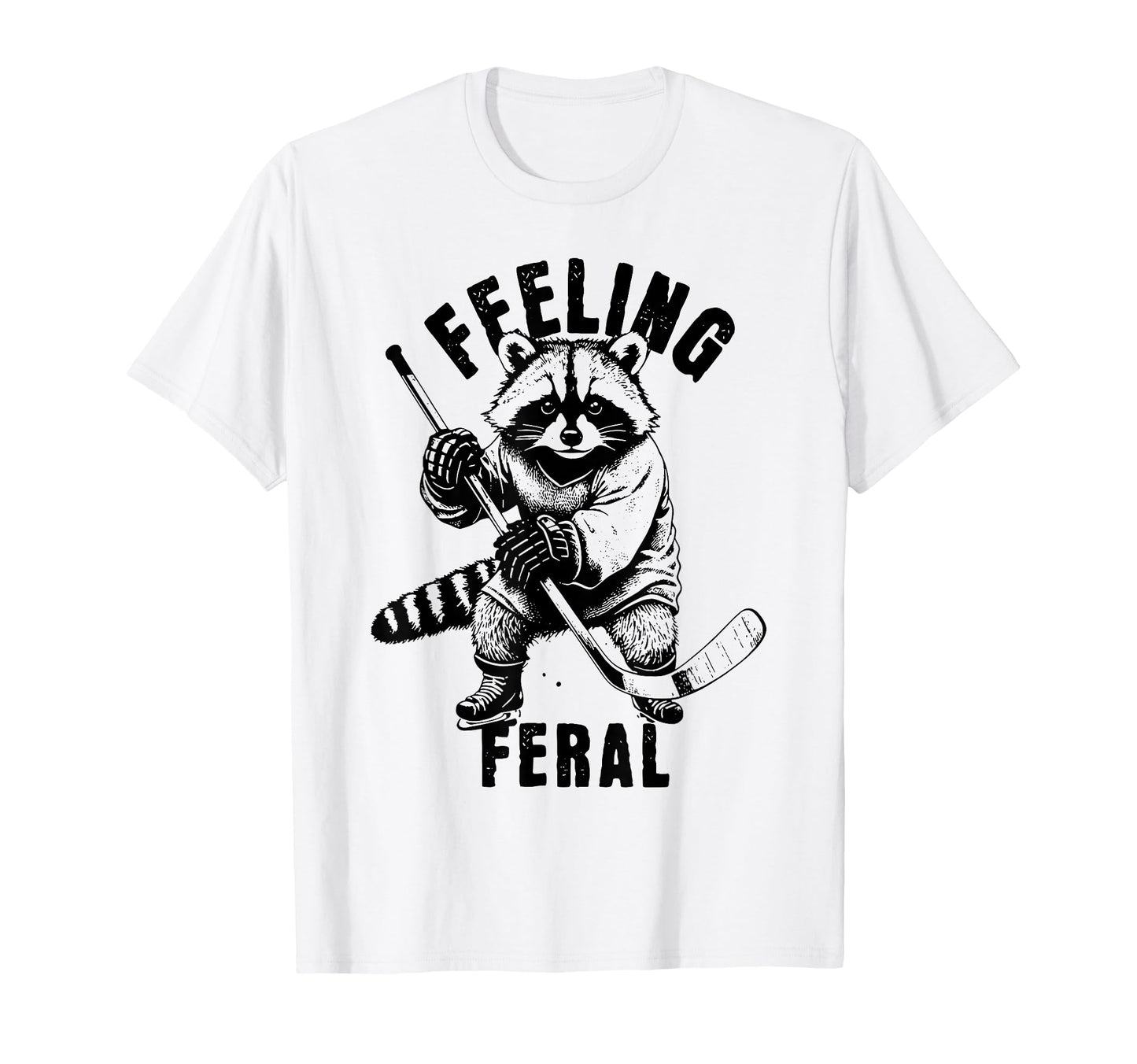 Feeling Feral Funny Feral Raccoon Hockey T-Shirt - Custom Art Print Unisex - T-Shirt, Sweatshirt, Hoodie