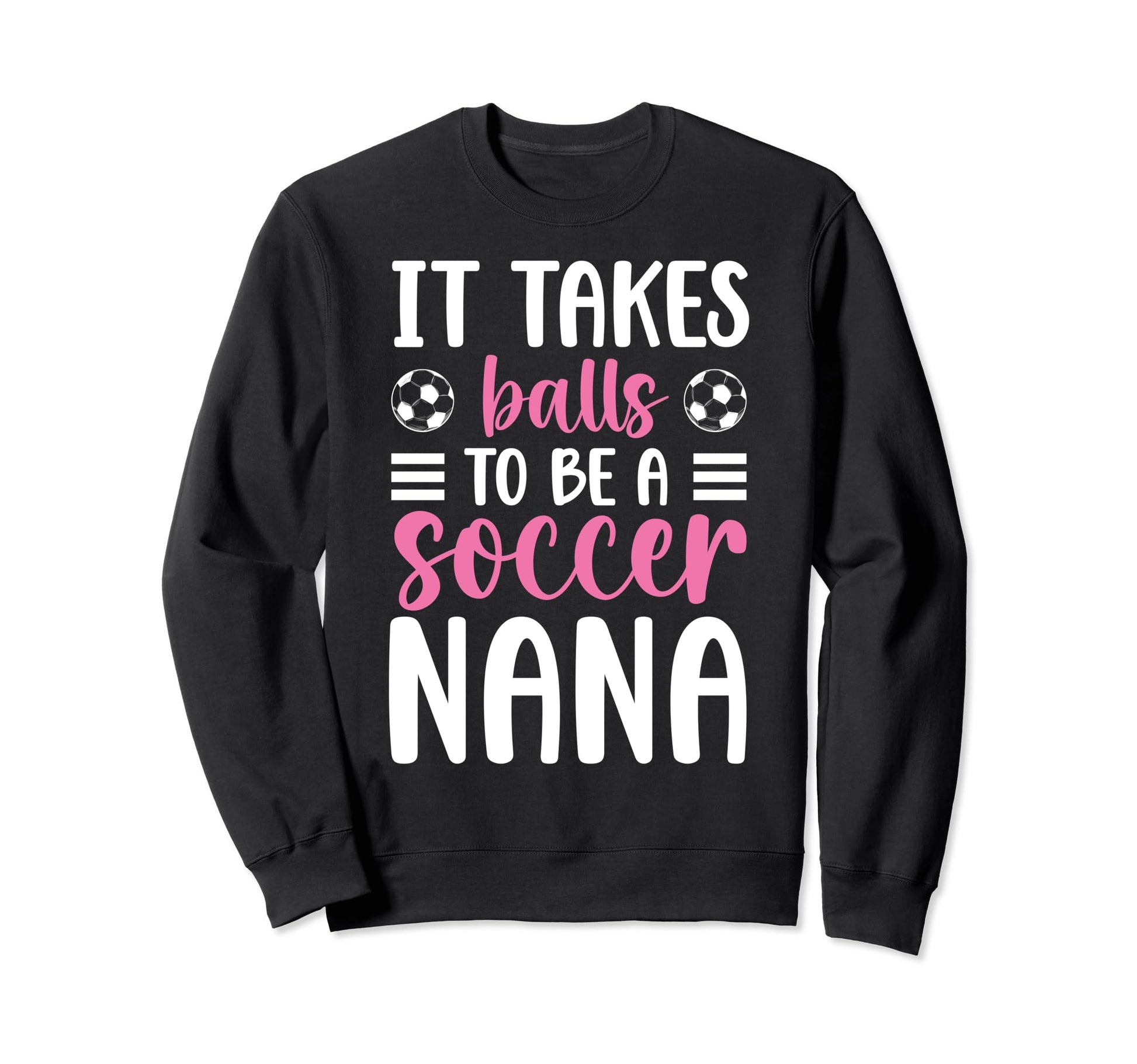 To Be Soccer Nana Grandma Nana Sweatshirt - Trendy Graphic Men Women - T-Shirt, Sweatshirt, Hoodie
