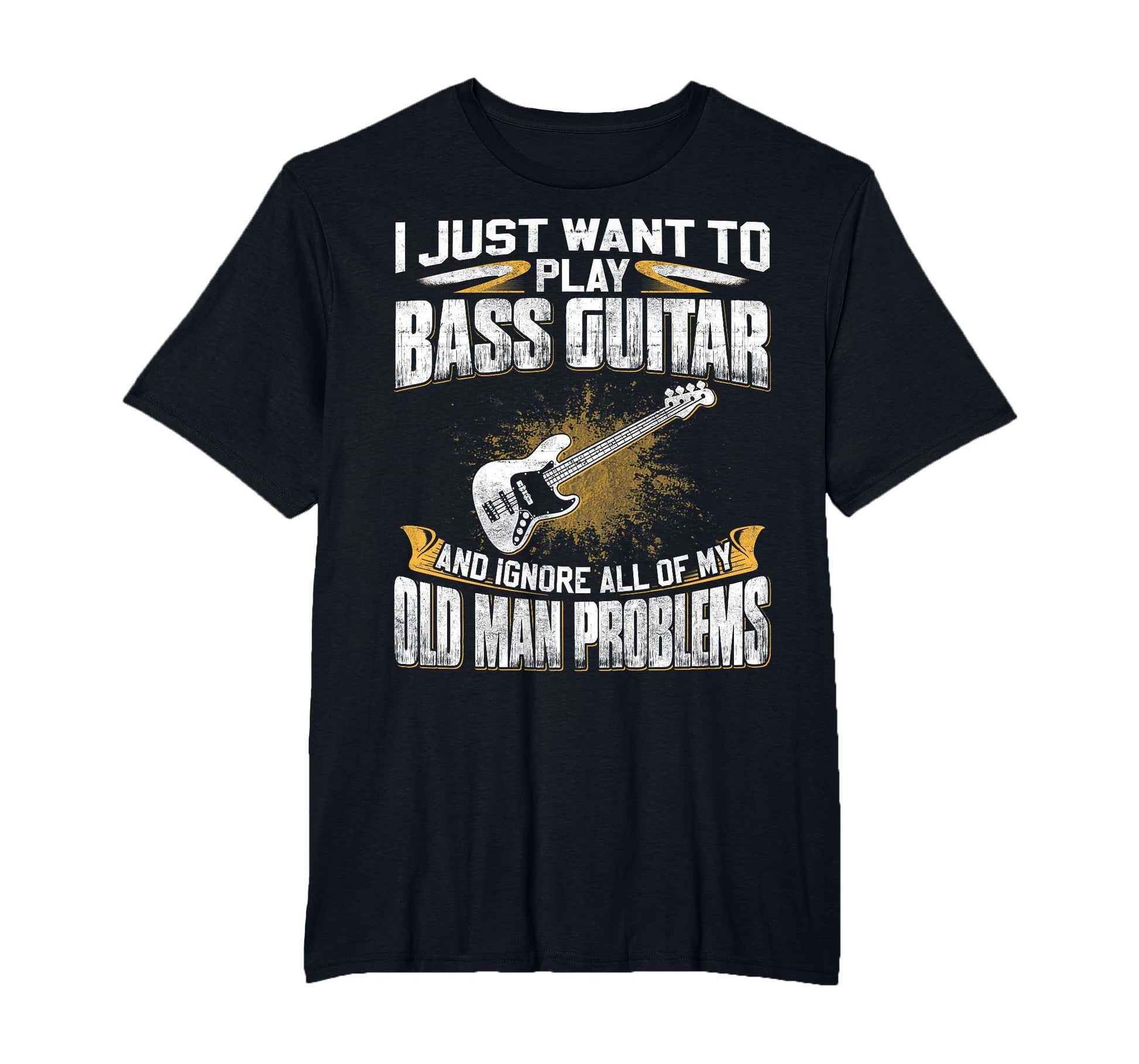 Just Want To Play Bass Guitar And T-Shirt - Novelty Apparel Men Women - T-Shirt, Sweatshirt, Hoodie
