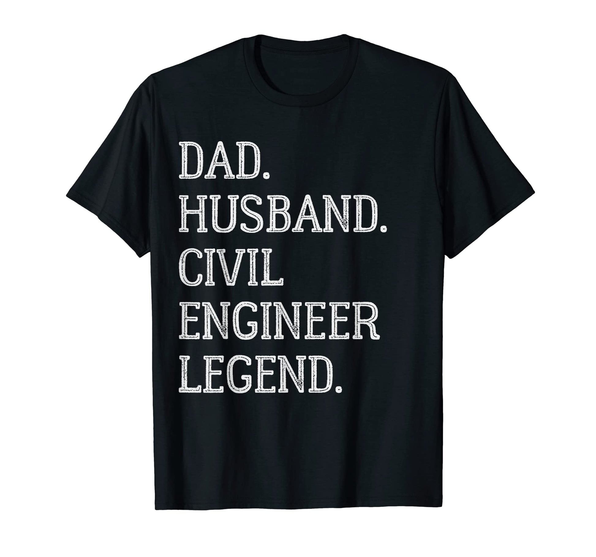 Dad Husband Civil Engineer Legend Civil T-Shirt - Graphic Print Unisex - T-Shirt, Sweatshirt, Hoodie